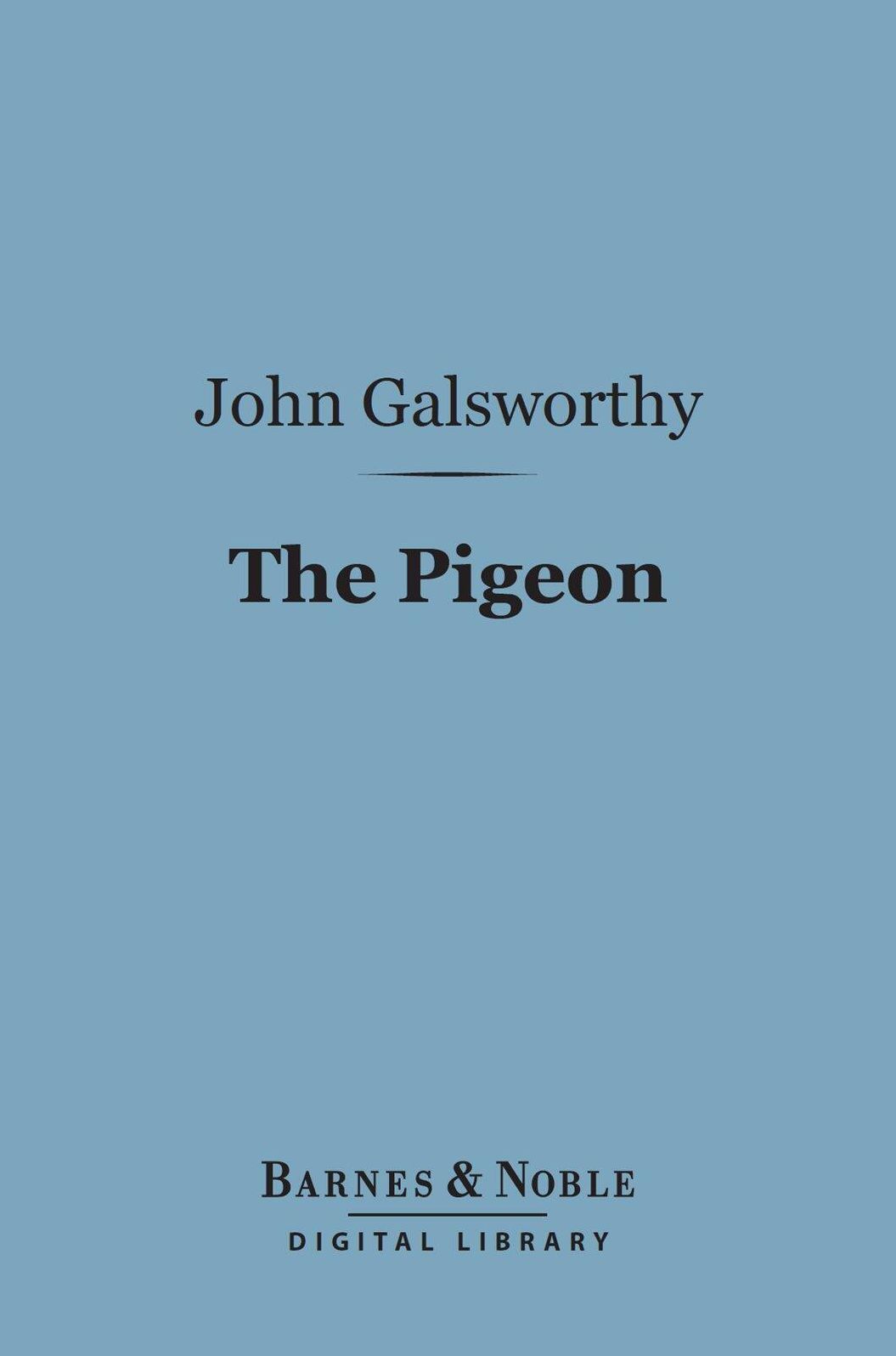 The Pigeon (Barnes & Noble Digital Library): A Fantasy in Three Acts