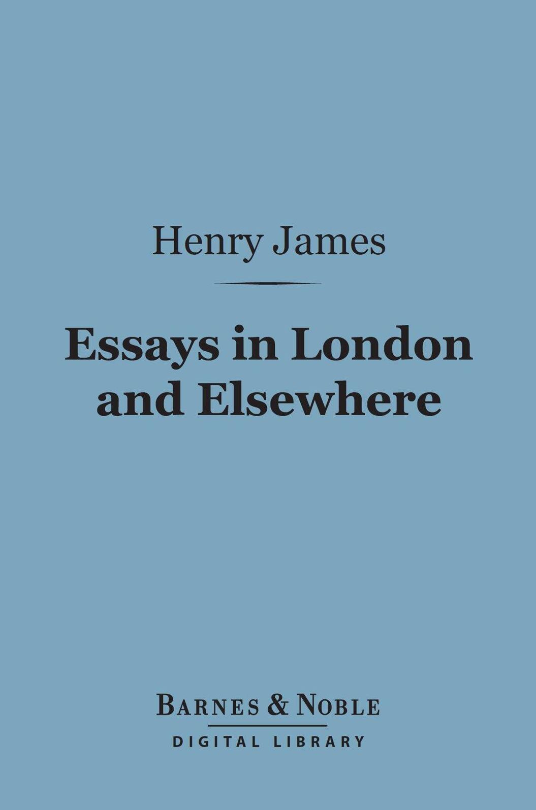 Essays in London and Elsewhere (Barnes & Noble Digital Library)