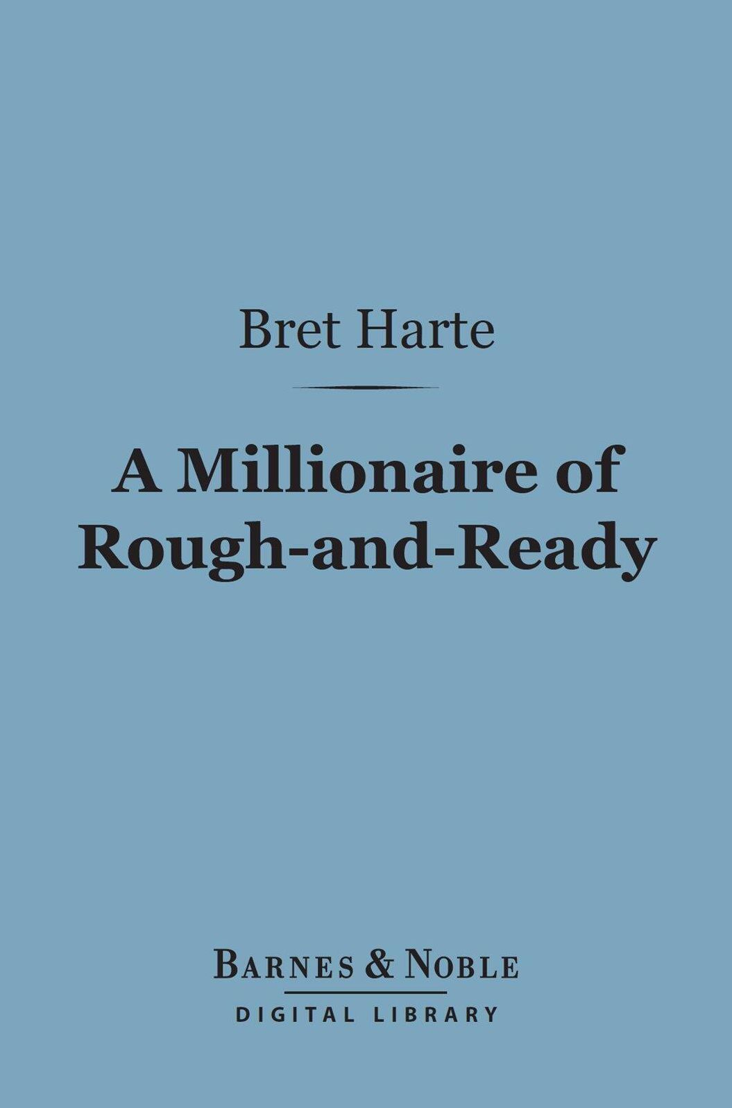 A Millionaire of Rough-and-Ready (Barnes & Noble Digital Library)