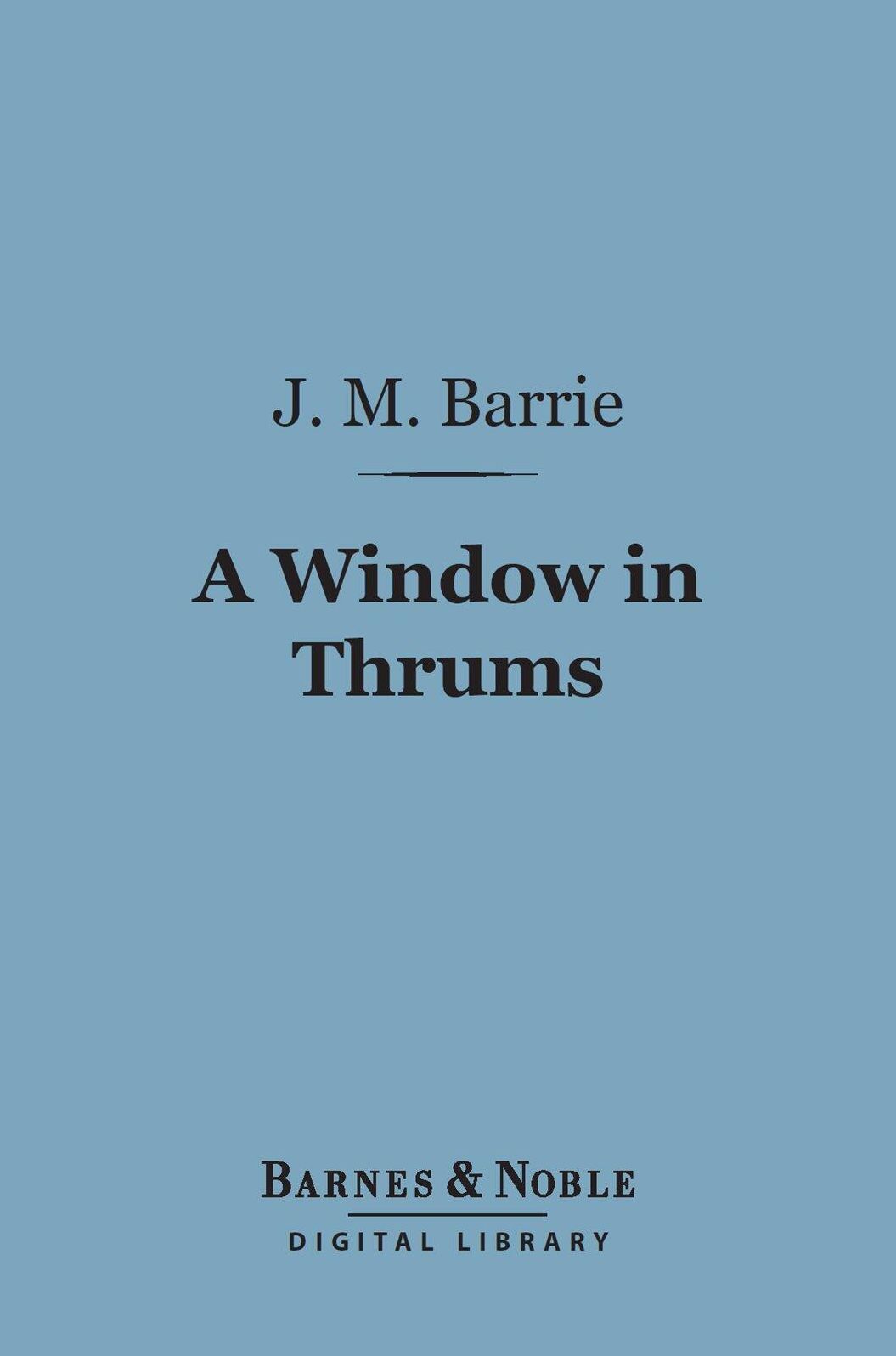 A Window in Thrums (Barnes & Noble Digital Library)
