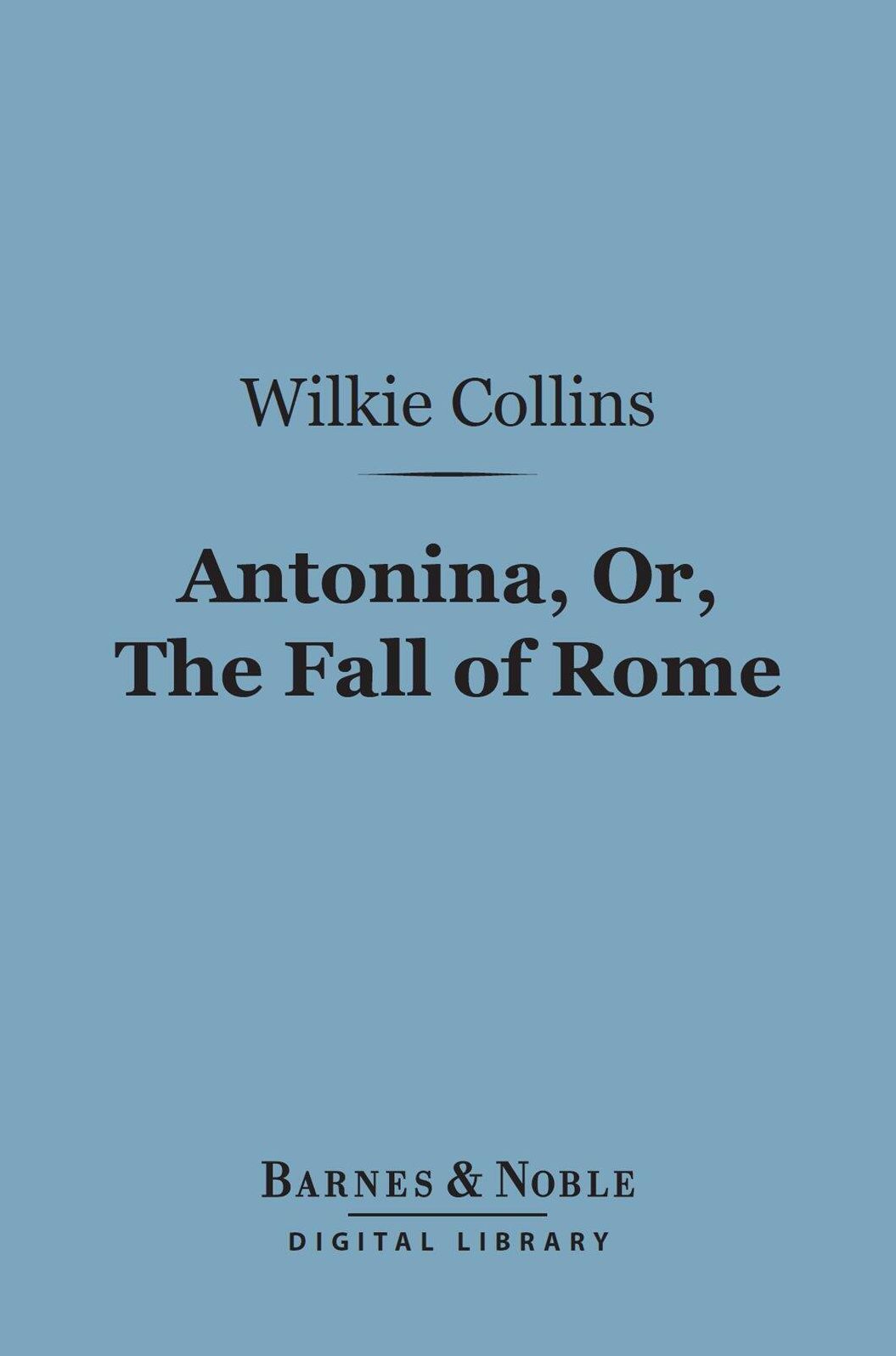 Antonina, Or the Fall of Rome (Barnes & Noble Digital Library)