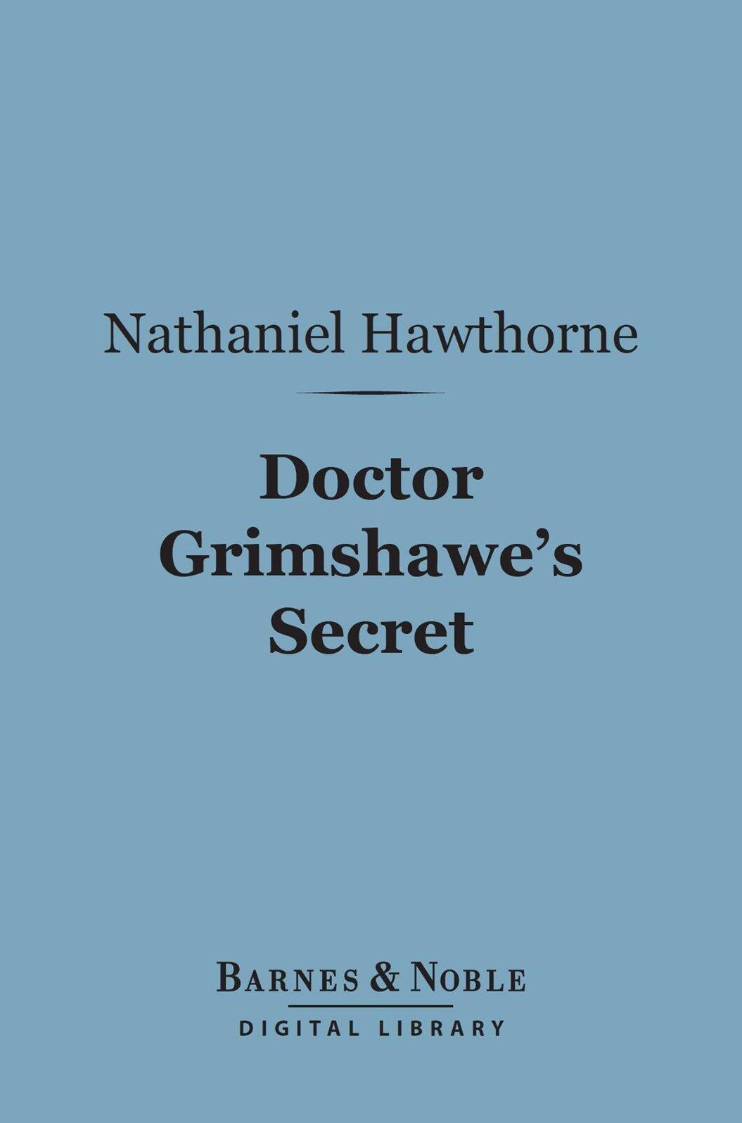 Doctor Grimshawe's Secret (Barnes & Noble Digital Library): A Romance