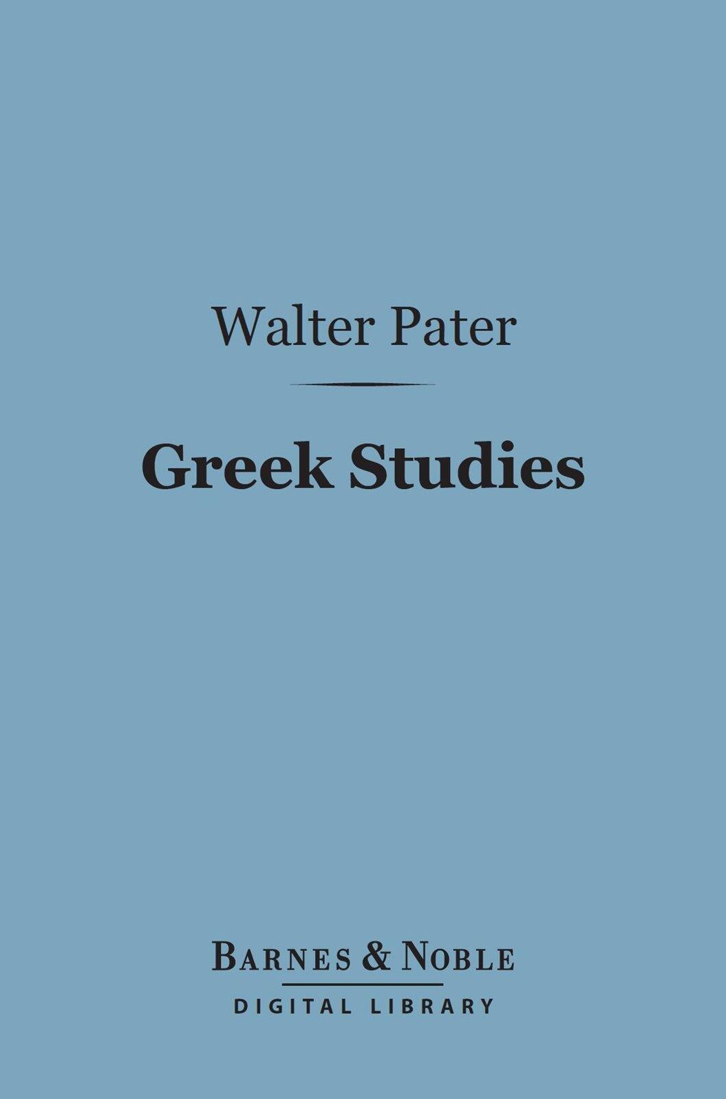 Greek Studies (Barnes & Noble Digital Library): A Series of Essays