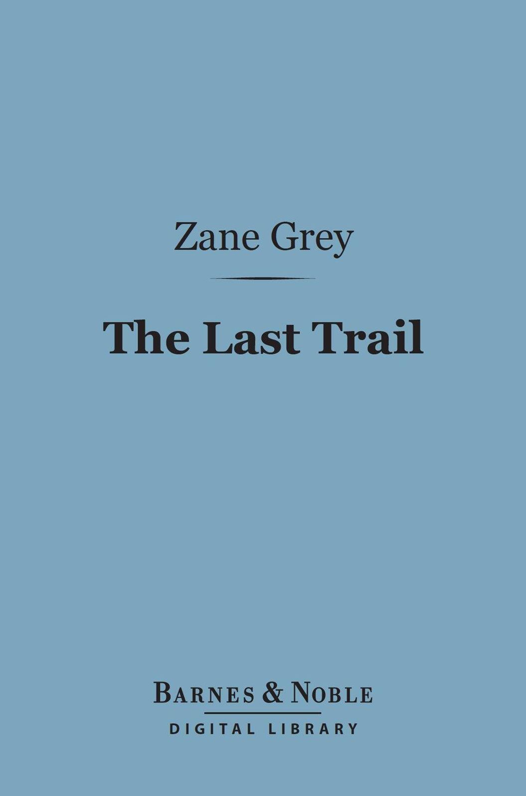 The Last Trail (Barnes & Noble Digital Library)