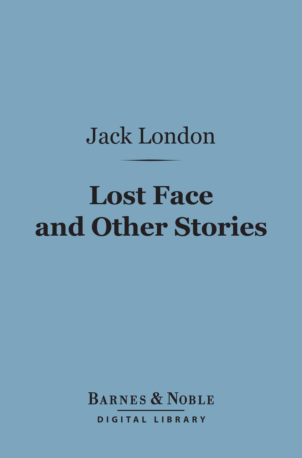 Lost Face and Other Stories (Barnes & Noble Digital Library)