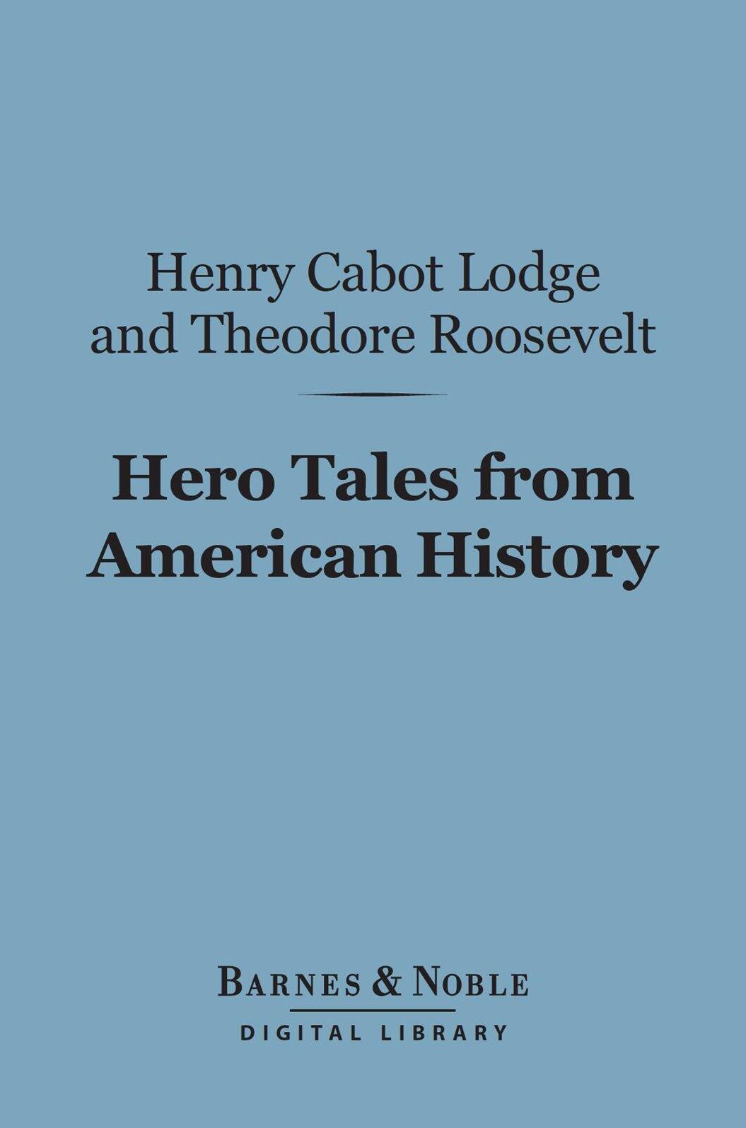 Hero Tales from American History (Barnes & Noble Digital Library)