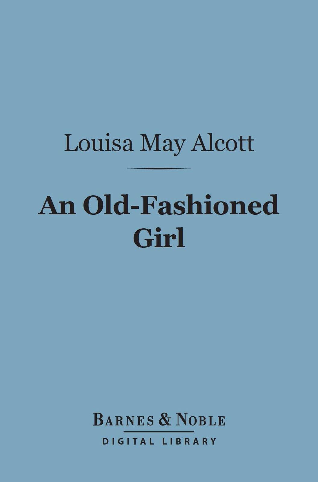 An Old-Fashioned Girl (Barnes & Noble Digital Library)