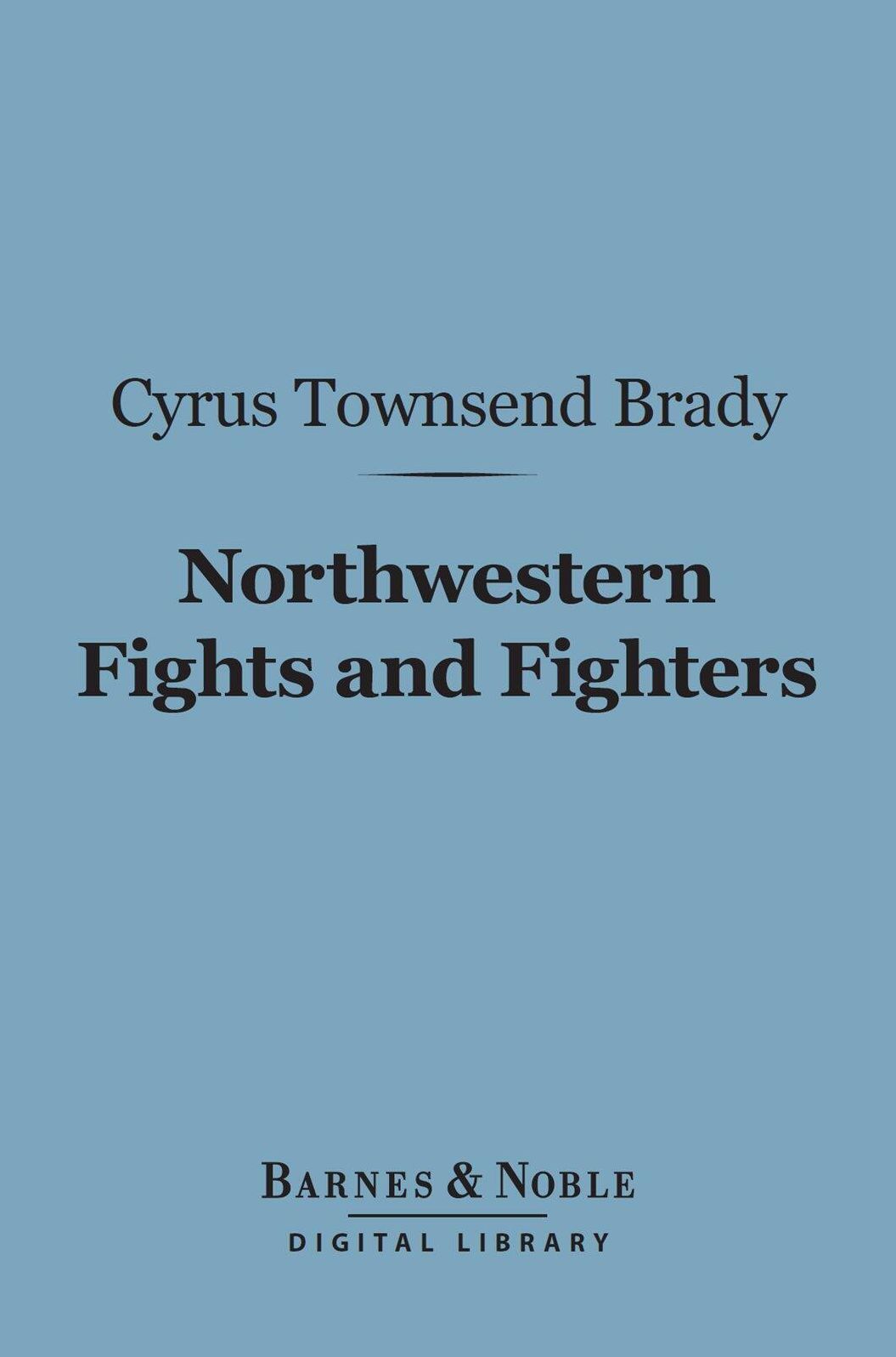 Northwestern Fights and Fighters (Barnes & Noble Digital Library)