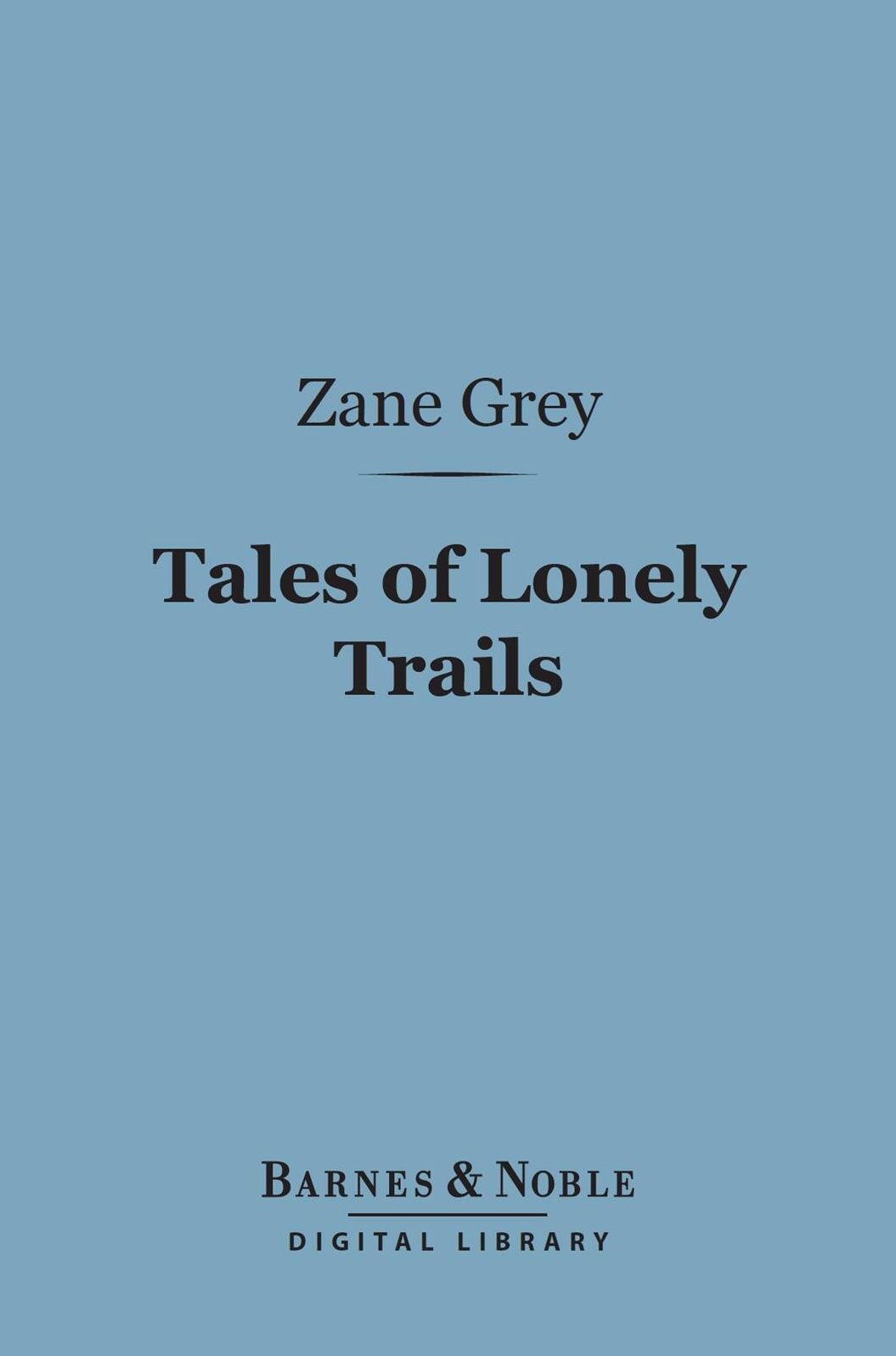 Tales of Lonely Trails (Barnes & Noble Digital Library)