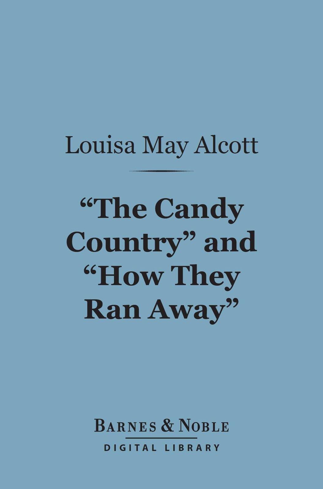 "The Candy Country"and "How They Ran Away" (Barnes & Noble Digital Library)