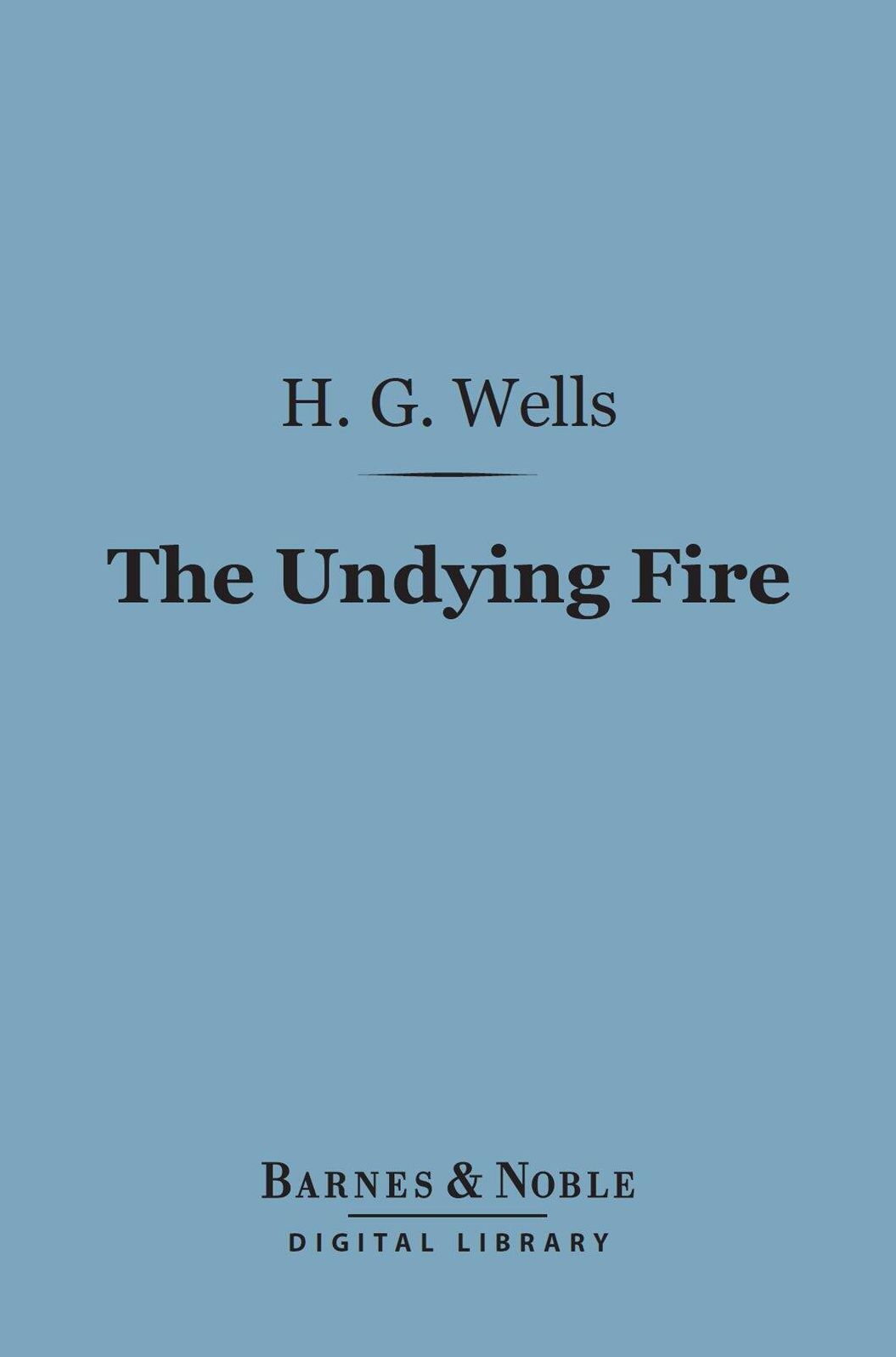 The Undying Fire (Barnes & Noble Digital Library): A Contemporary Novel