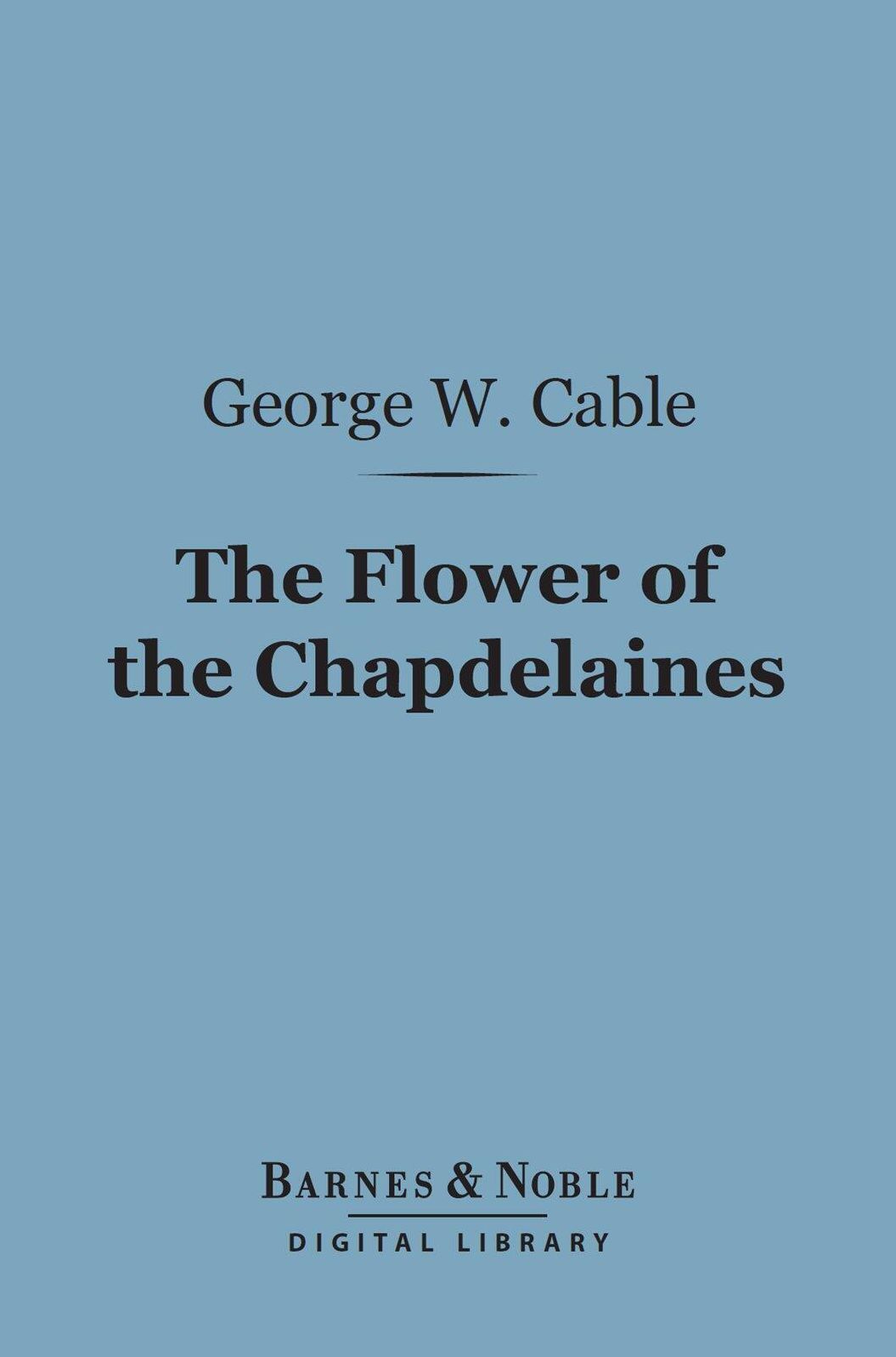 The Flower of the Chapdelaines (Barnes & Noble Digital Library)
