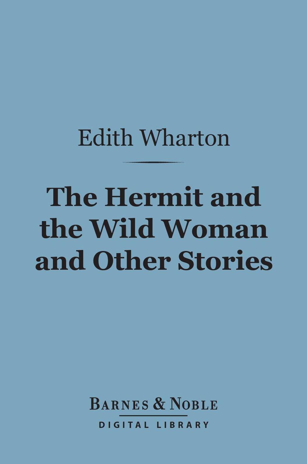 The Hermit and the Wild Woman and Other Stories (Barnes & Noble Digital Library)
