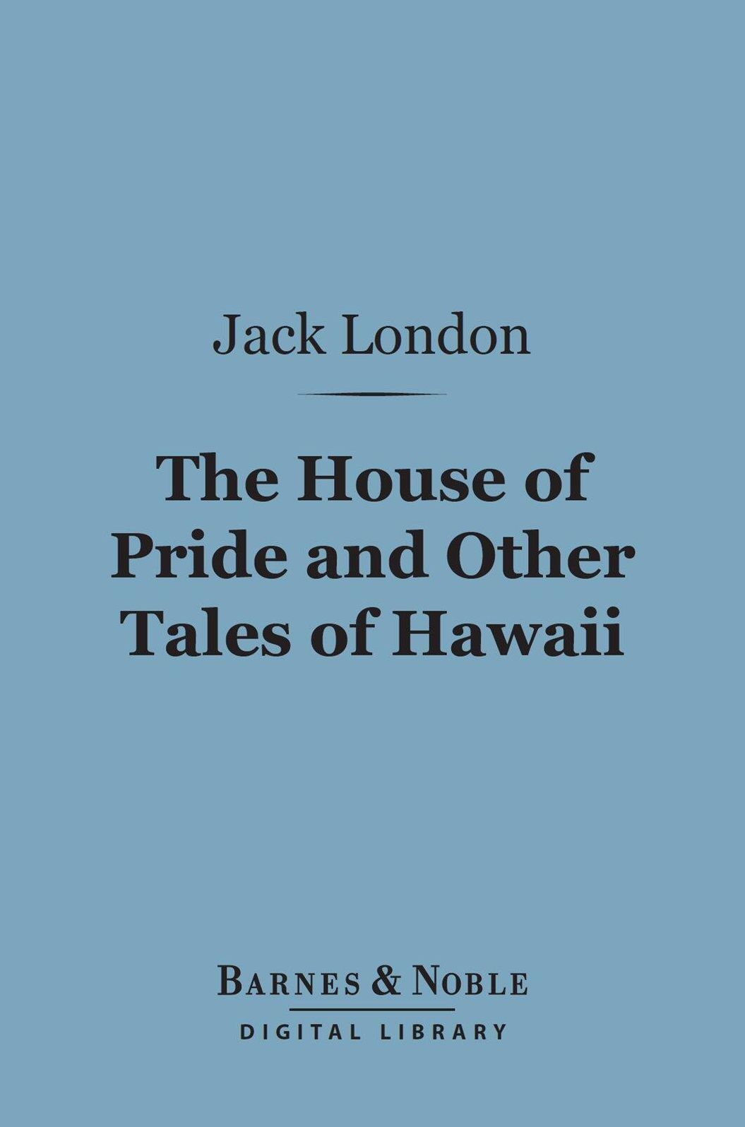 The House of Pride and Other Tales of Hawaii (Barnes & Noble Digital Library)