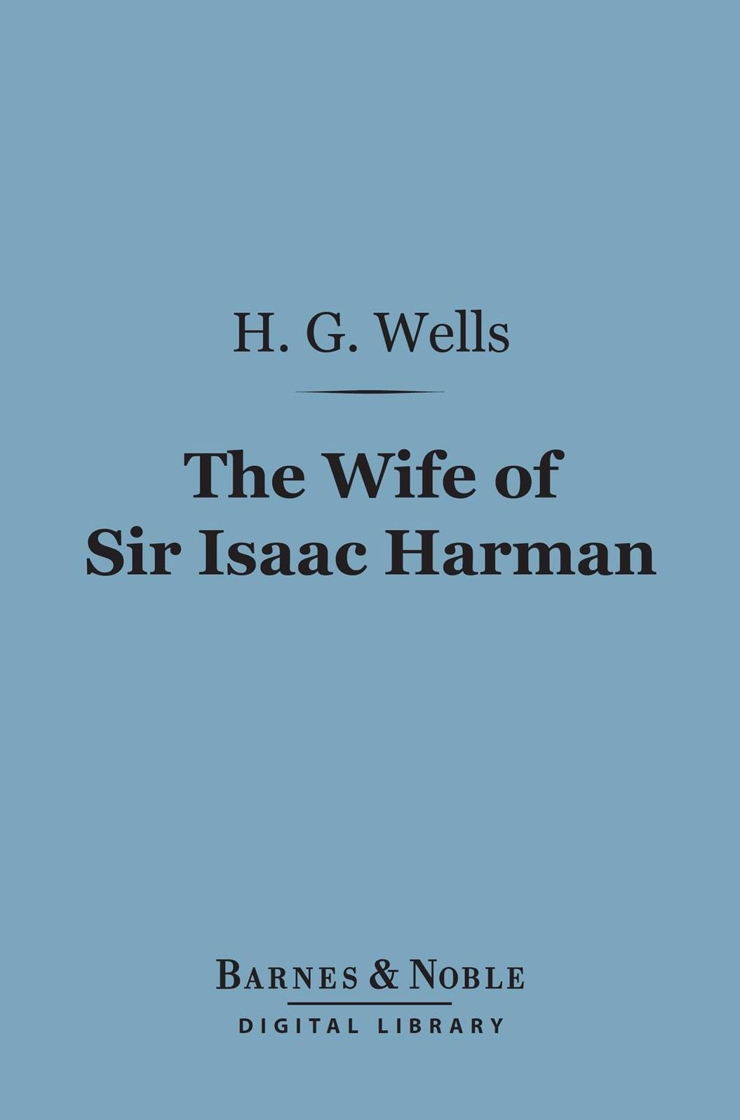 The Wife of Sir Isaac Harman (Barnes & Noble Digital Library)