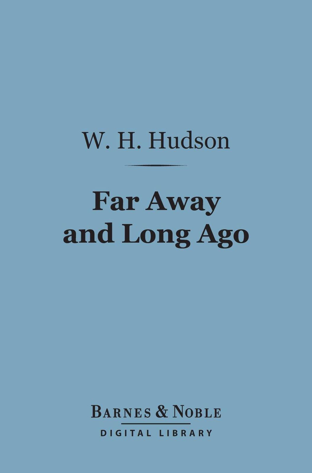 Far Away and Long Ago (Barnes & Noble Digital Library): A History of My Early Life
