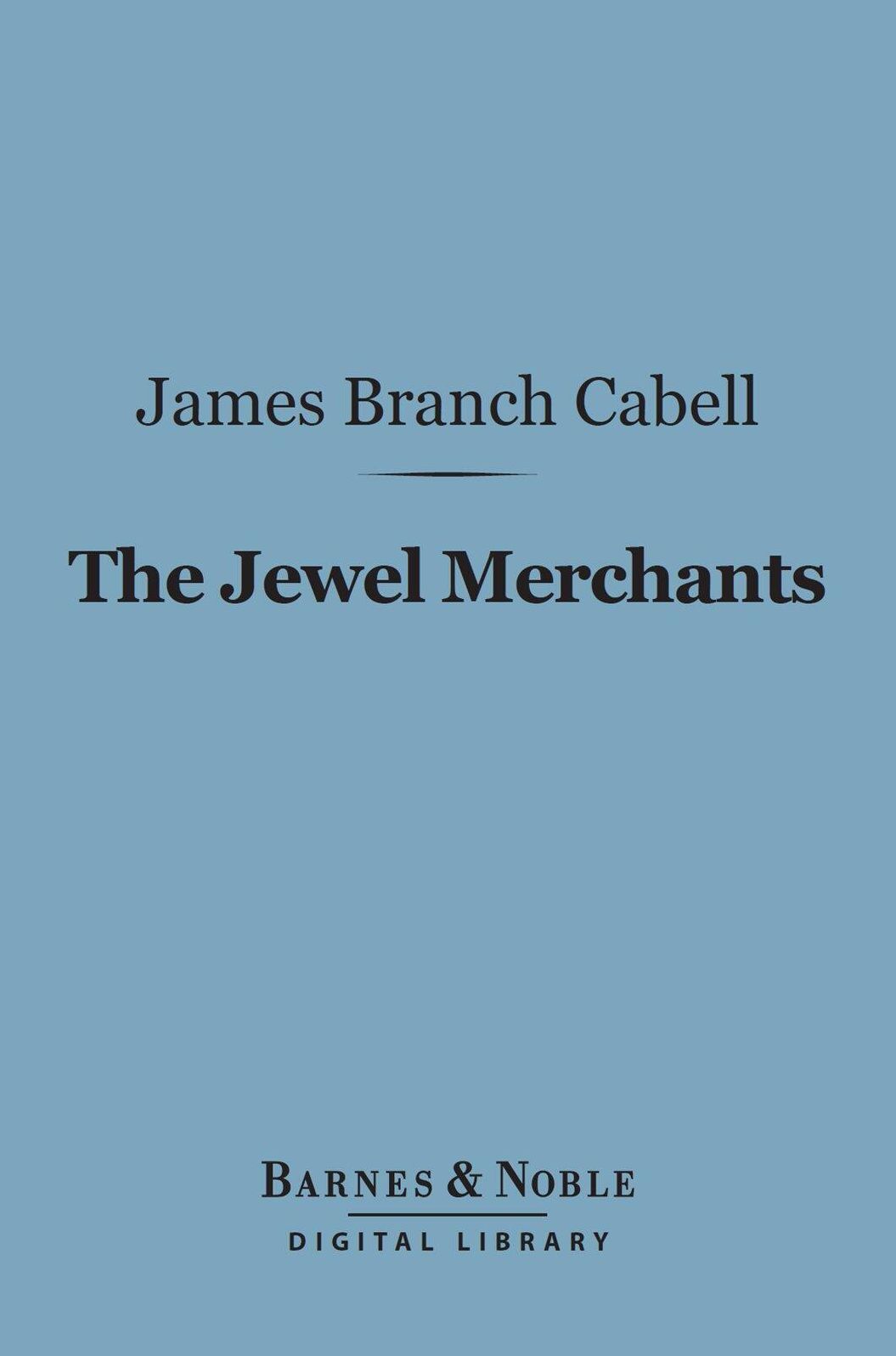 The Jewel Merchants (Barnes & Noble Digital Library): A Comedy in One Act