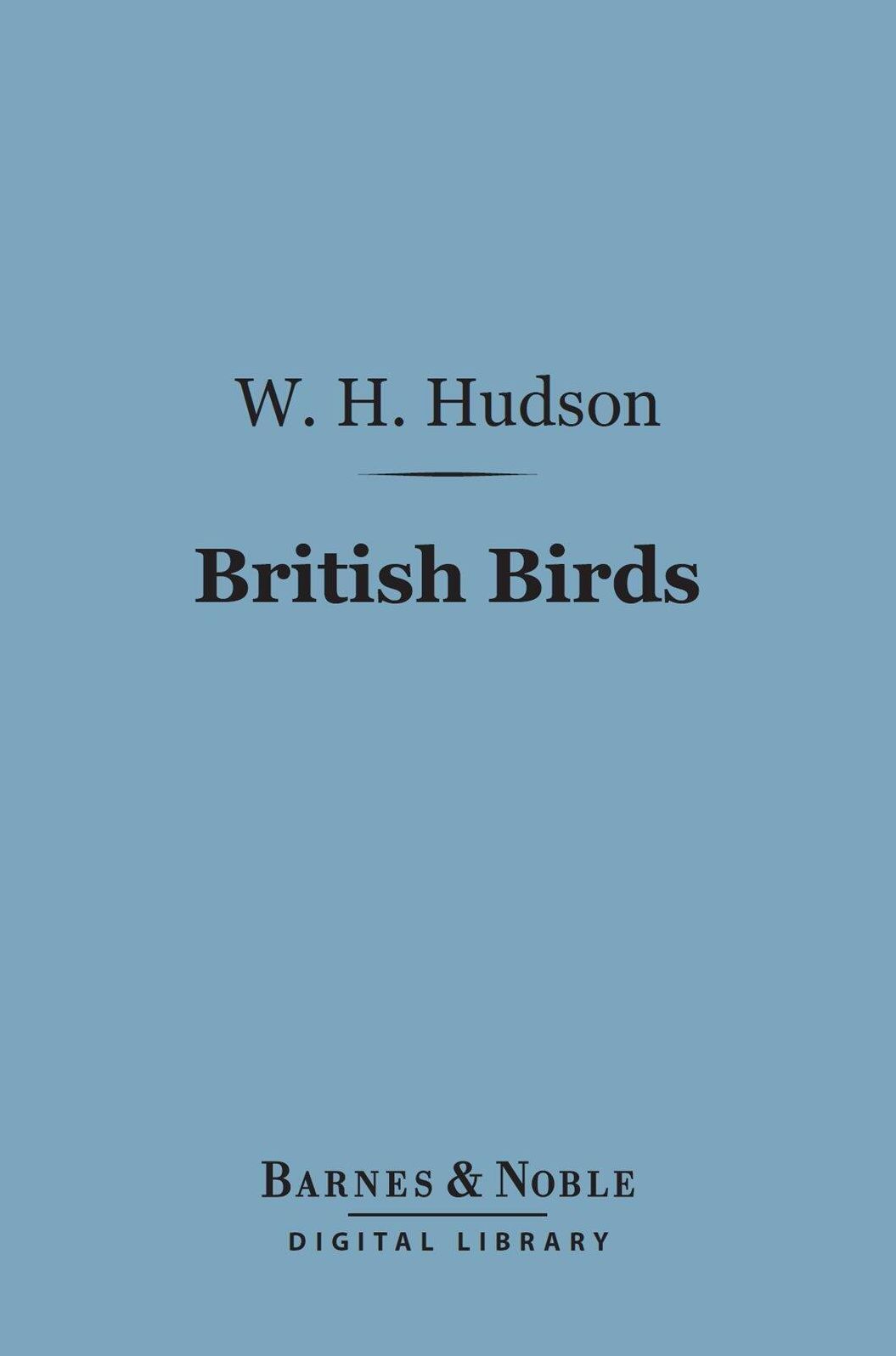 British Birds (Barnes & Noble Digital Library): With a Chapter on Structure and Class
