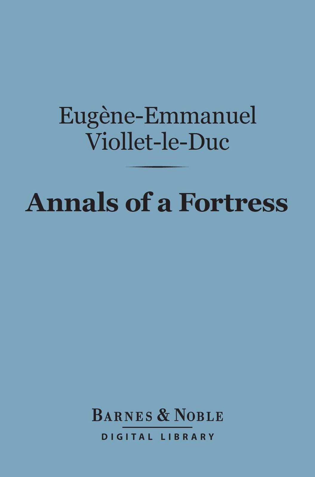 Annals of a Fortress (Barnes & Noble Digital Library)