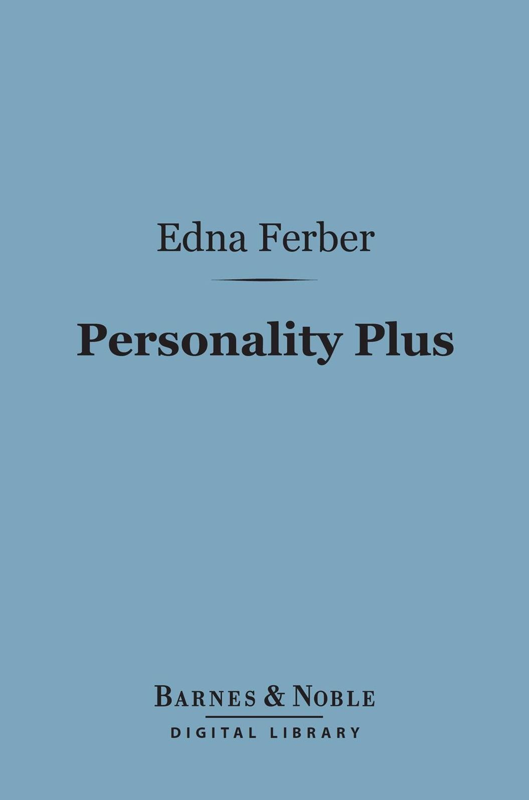 Personality Plus (Barnes & Noble Digital Library): Some Experiences of Emma McChesney and her Son, Jock