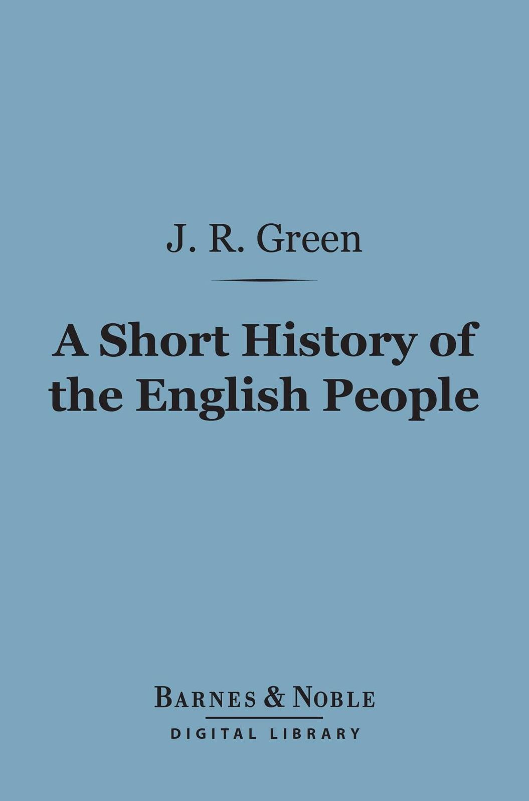 A Short History of the English People (Barnes & Noble Digital Library)