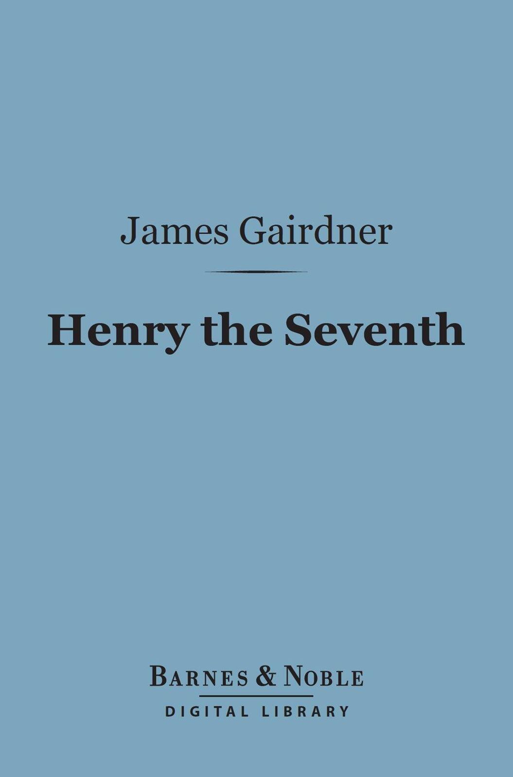 Henry the Seventh (Barnes & Noble Digital Library)