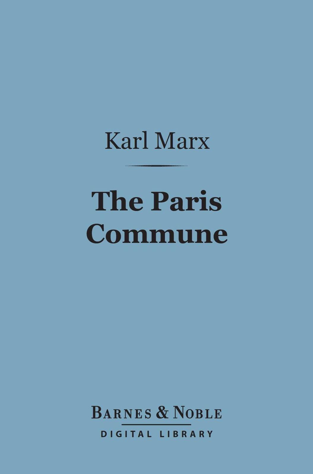 The Paris Commune (Barnes & Noble Digital Library): Including the First Manifesto