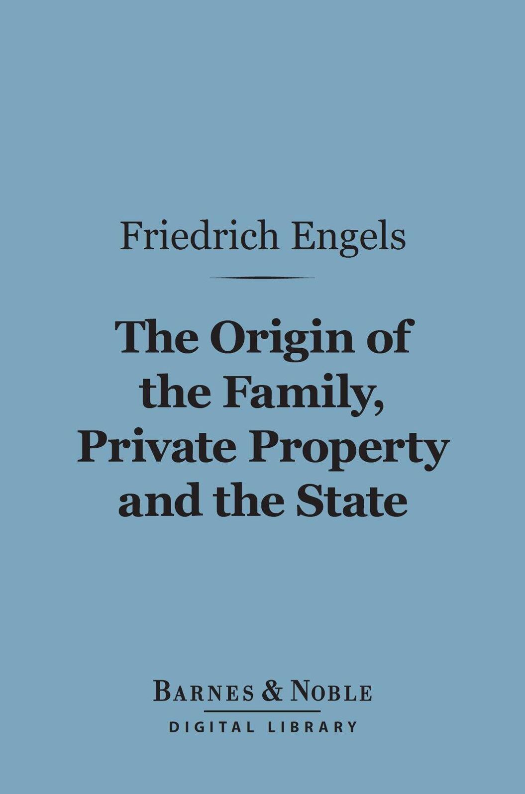 The Origin of the Family, Private Property and the State (Barnes & Noble Digital Library)