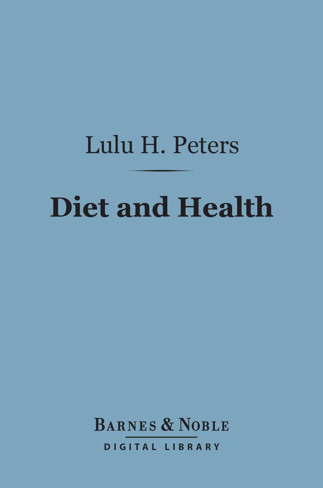 Diet and Health (Barnes & Noble Digital Library): With Key to the Calories