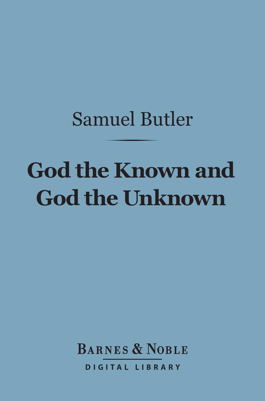 God the Known and God the Unknown (Barnes & Noble Digital Library)