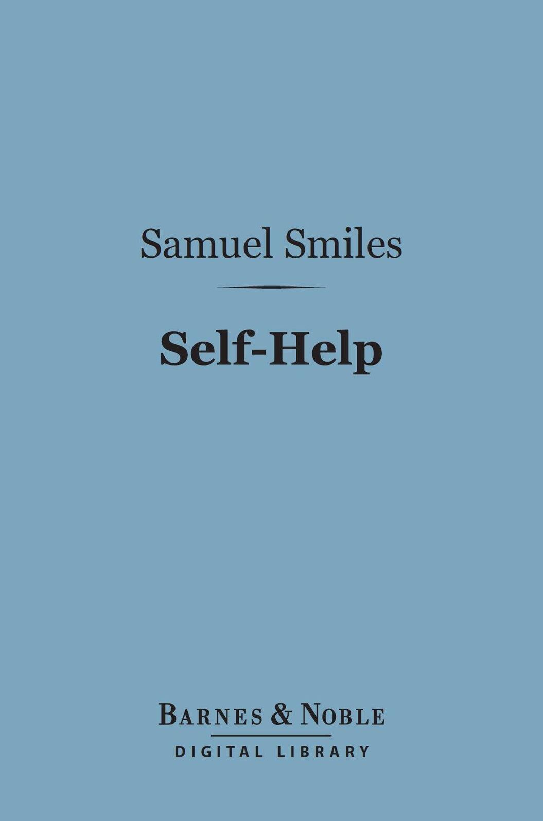 Self-Help (Barnes & Noble Digital Library): With Illustrations of Conduct and Perseverance