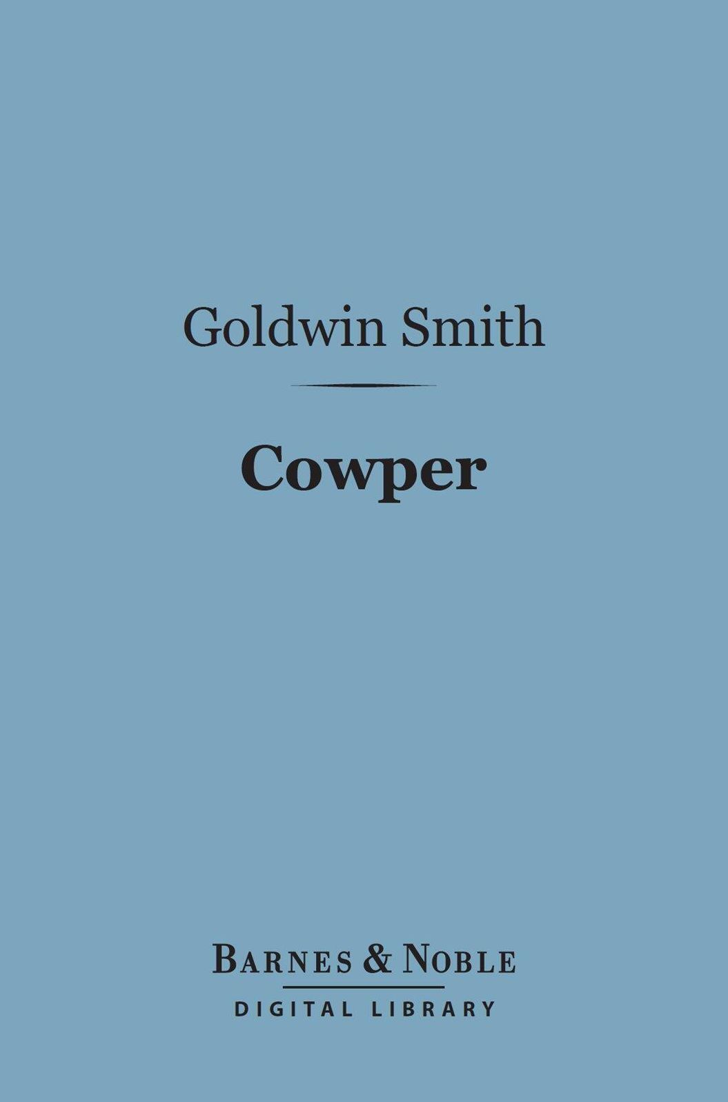 Cowper (Barnes & Noble Digital Library): English Men of Letters Series