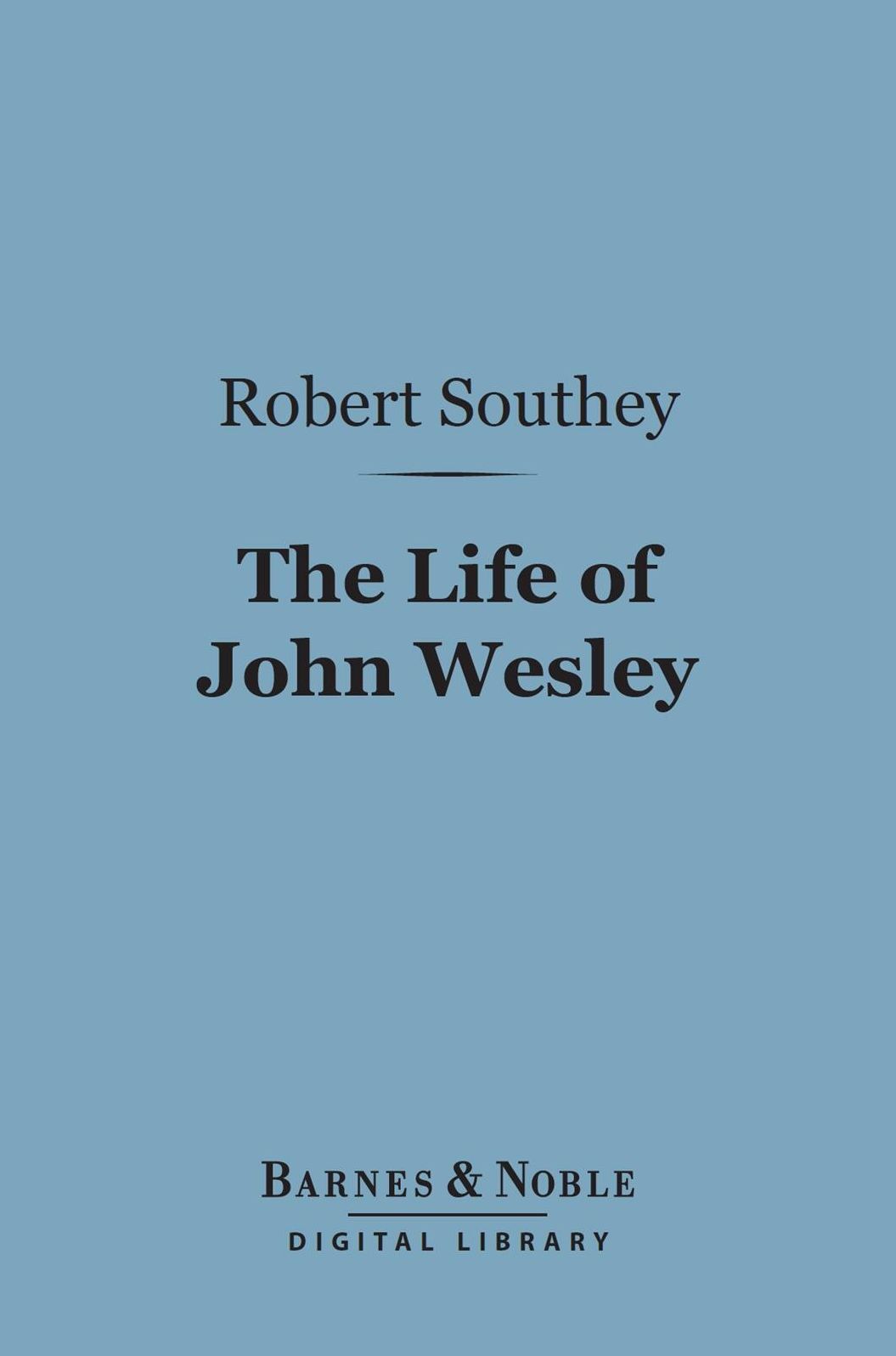 The Life of John Wesley (Barnes & Noble Digital Library)