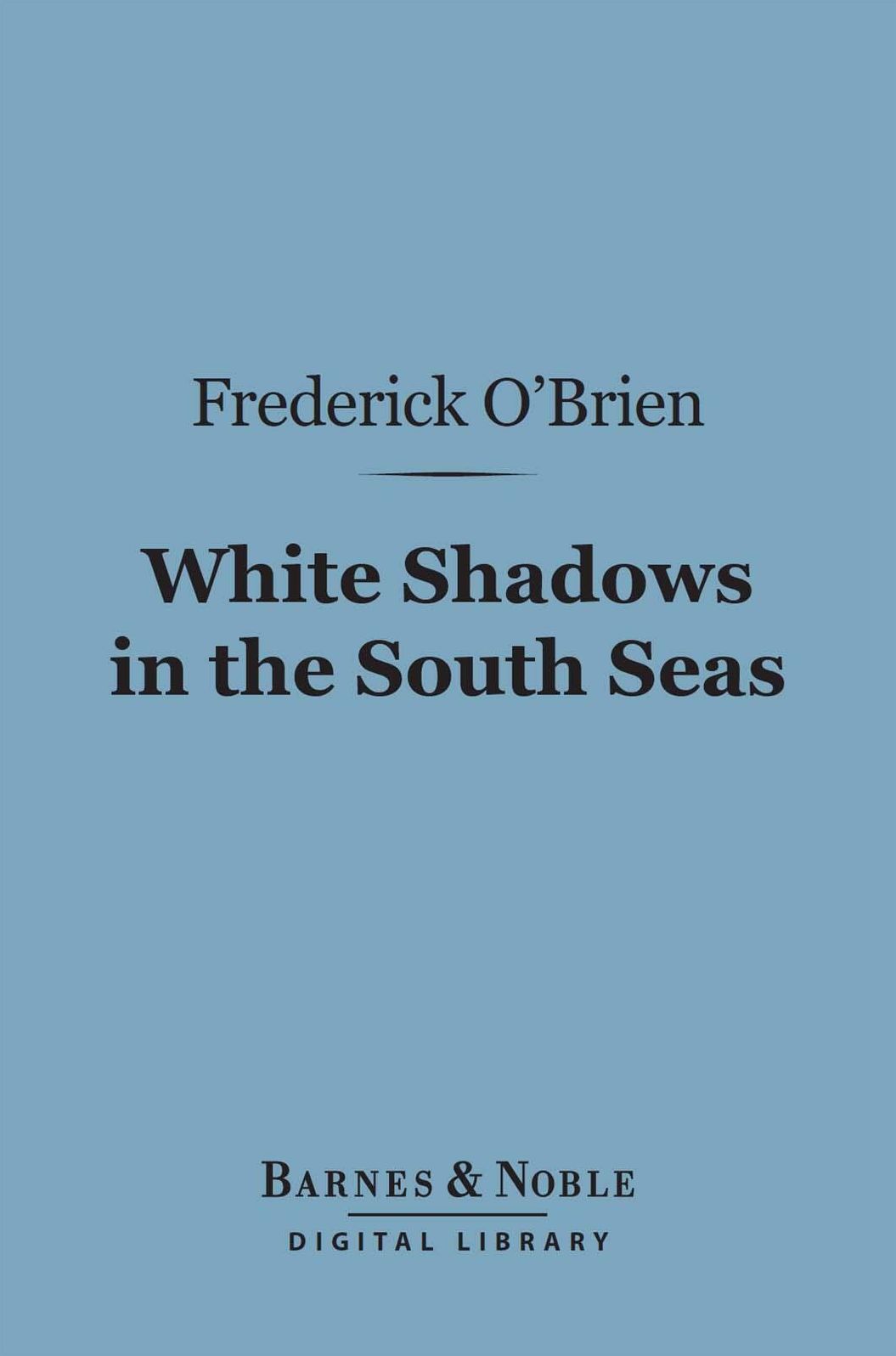 White Shadows in the South Seas (Barnes & Noble Digital Library)
