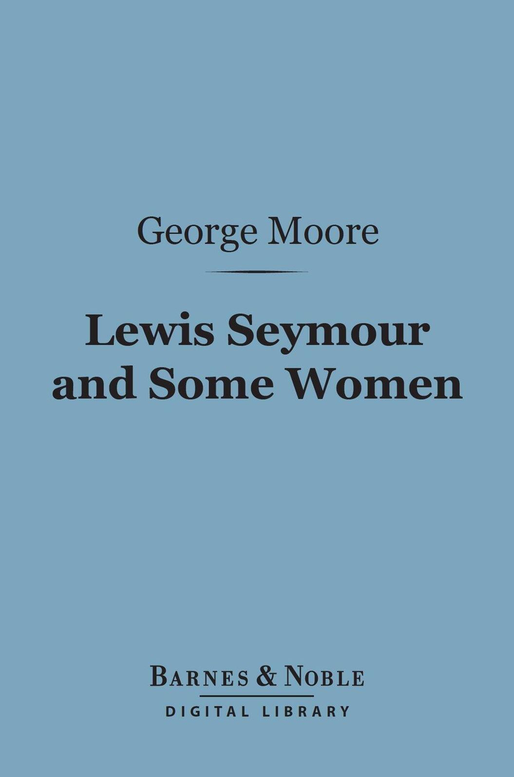 Lewis Seymour and Some Women (Barnes & Noble Digital Library)
