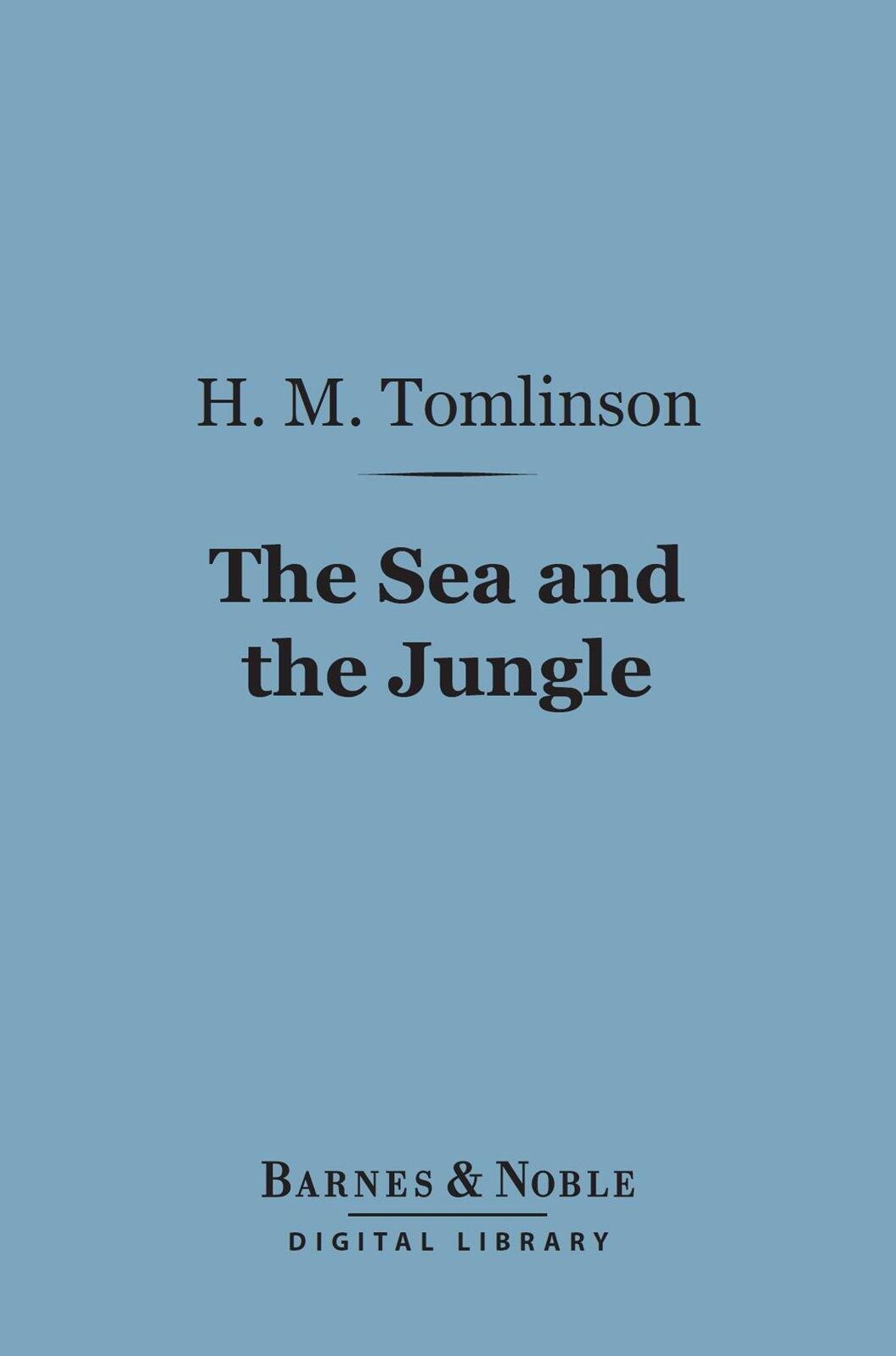 The Sea and the Jungle (Barnes & Noble Digital Library)