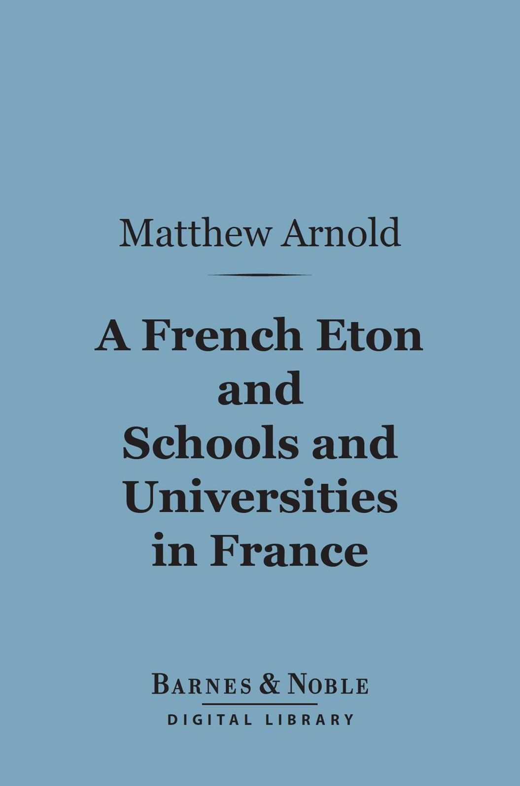 A French Eton and Schools and Universities in France (Barnes & Noble Digital Library)