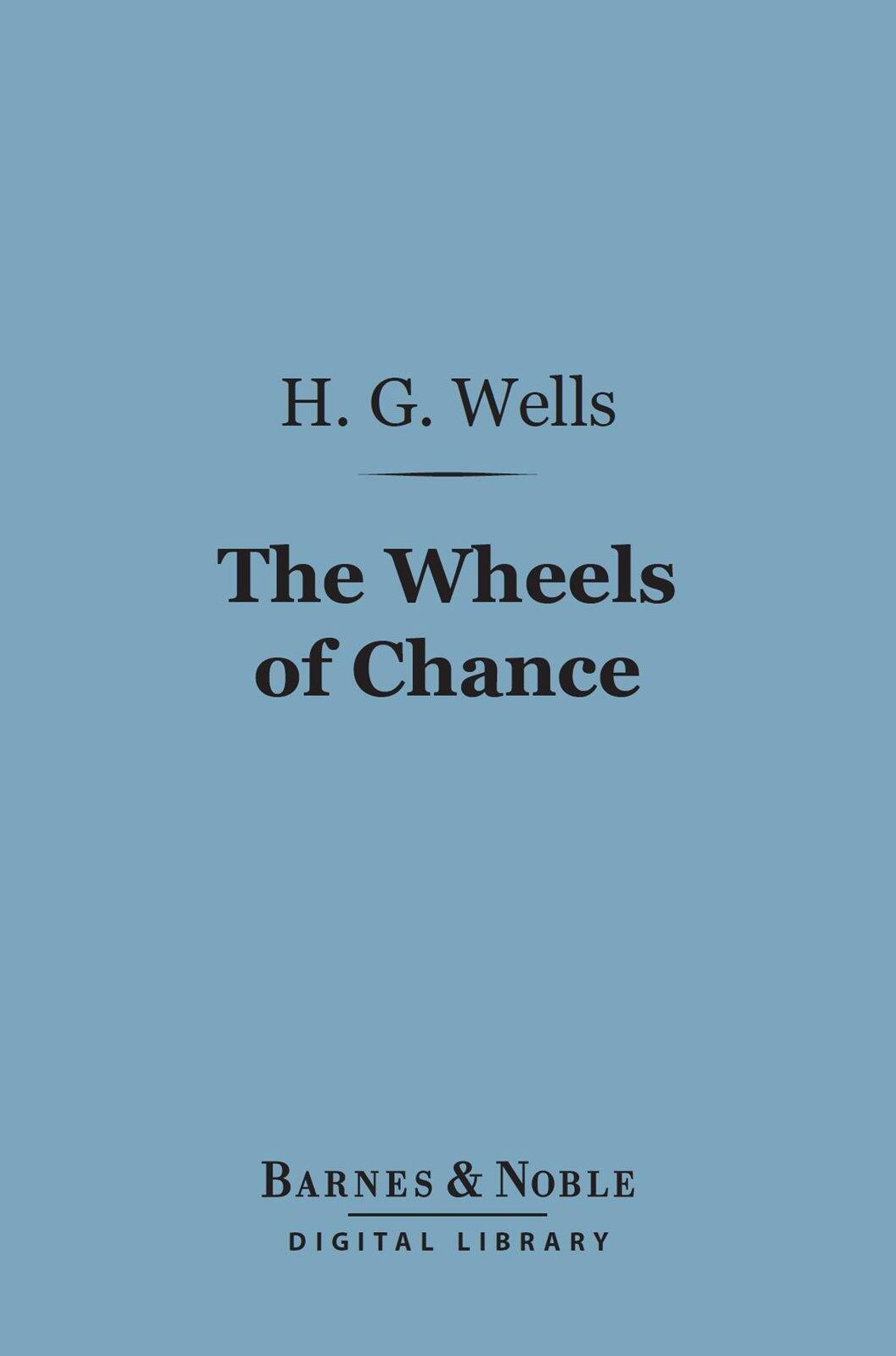 The Wheels of Chance (Barnes & Noble Digital Library): A Bicycling Idyll