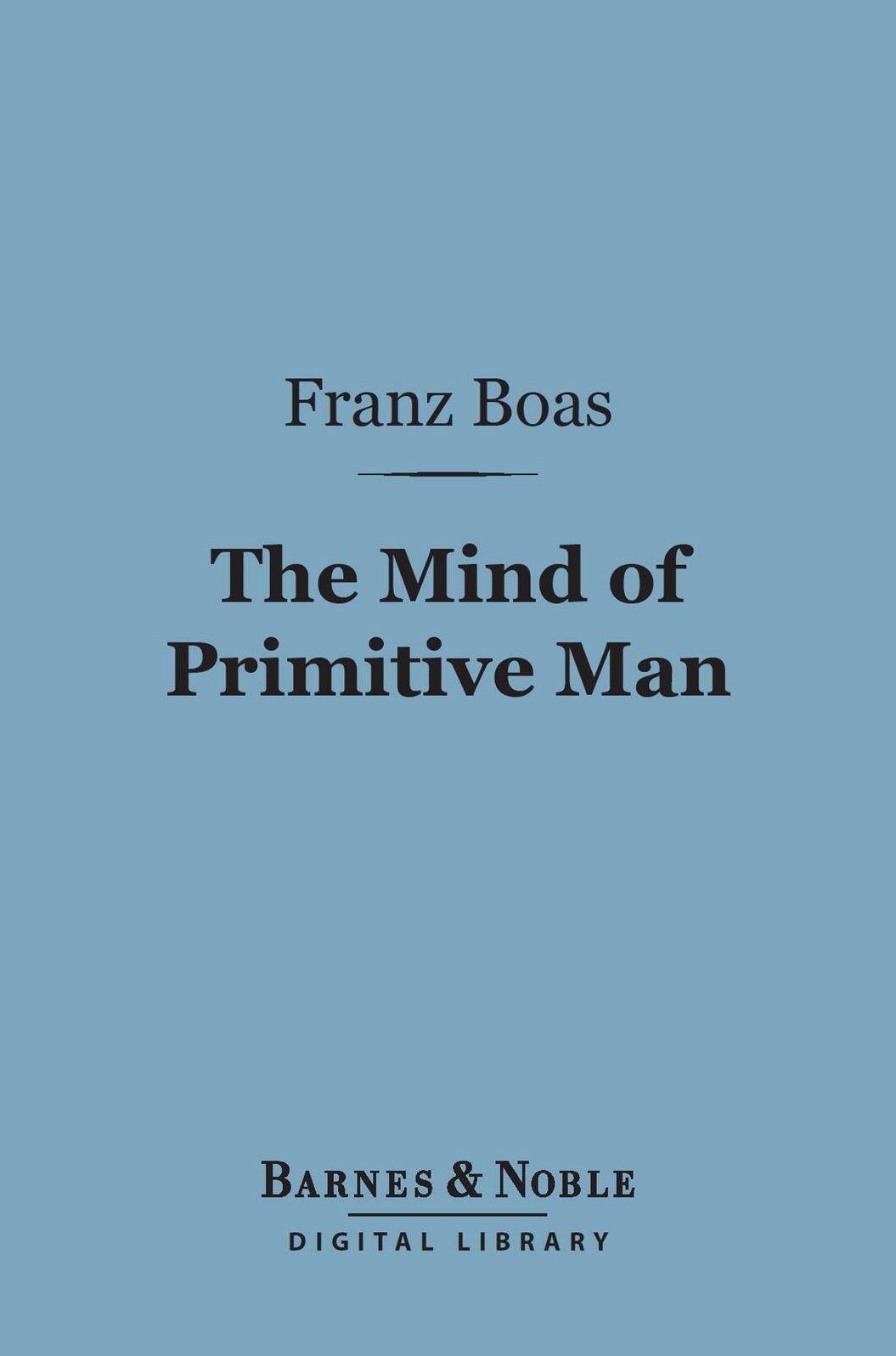 The Mind of Primitive Man (Barnes & Noble Digital Library)