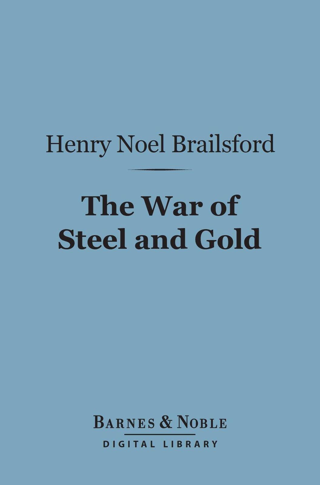 The War of Steel and Gold (Barnes & Noble Digital Library): A Study of the Armed Peace