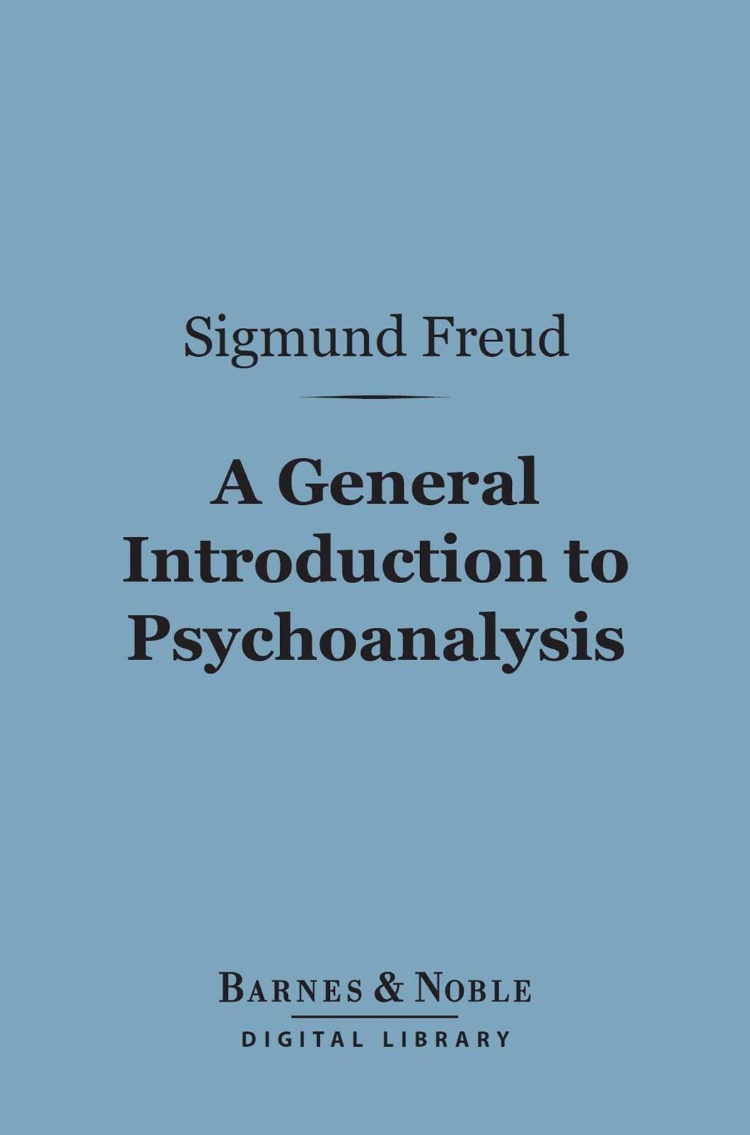 A General Introduction to Psychoanalysis (Barnes & Noble Digital Library)