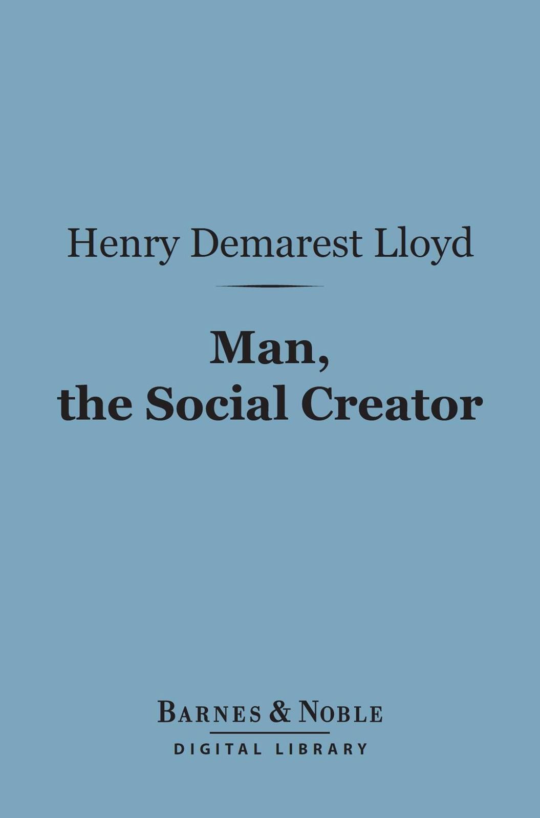 Man, the Social Creator (Barnes & Noble Digital Library)