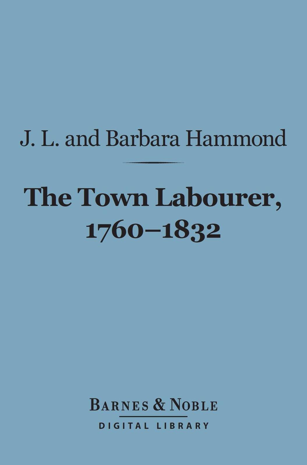 The Town Labourer, 1760-1832 (Barnes & Noble Digital Library)