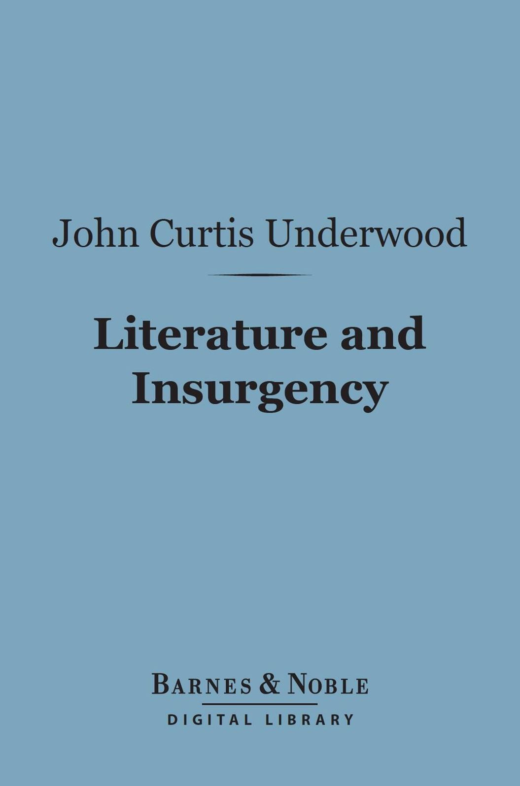 Literature and Insurgency (Barnes & Noble Digital Library): Ten Studies in Racial Evolution