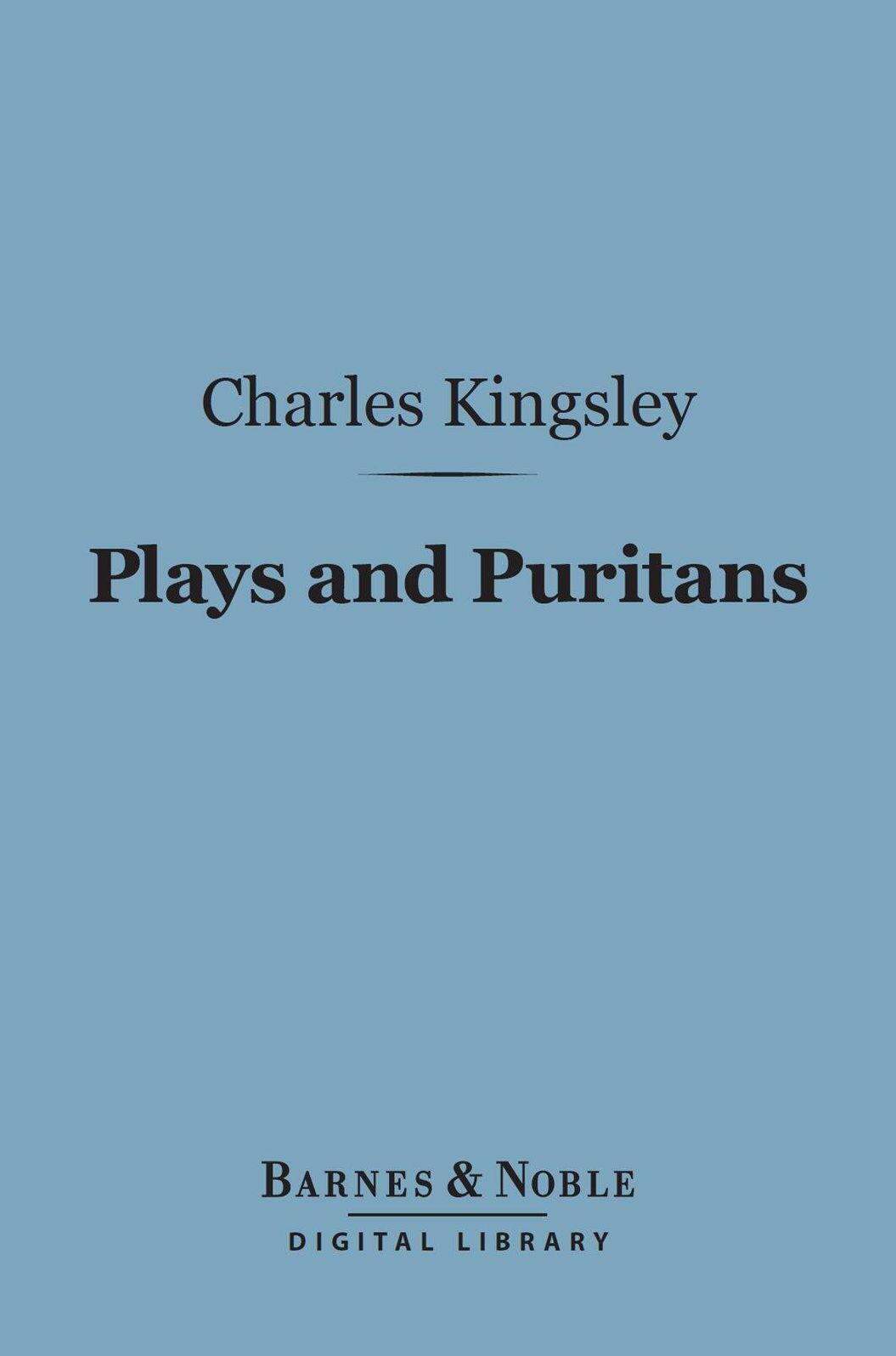 Plays and Puritans (Barnes & Noble Digital Library): And Other Historical Essays