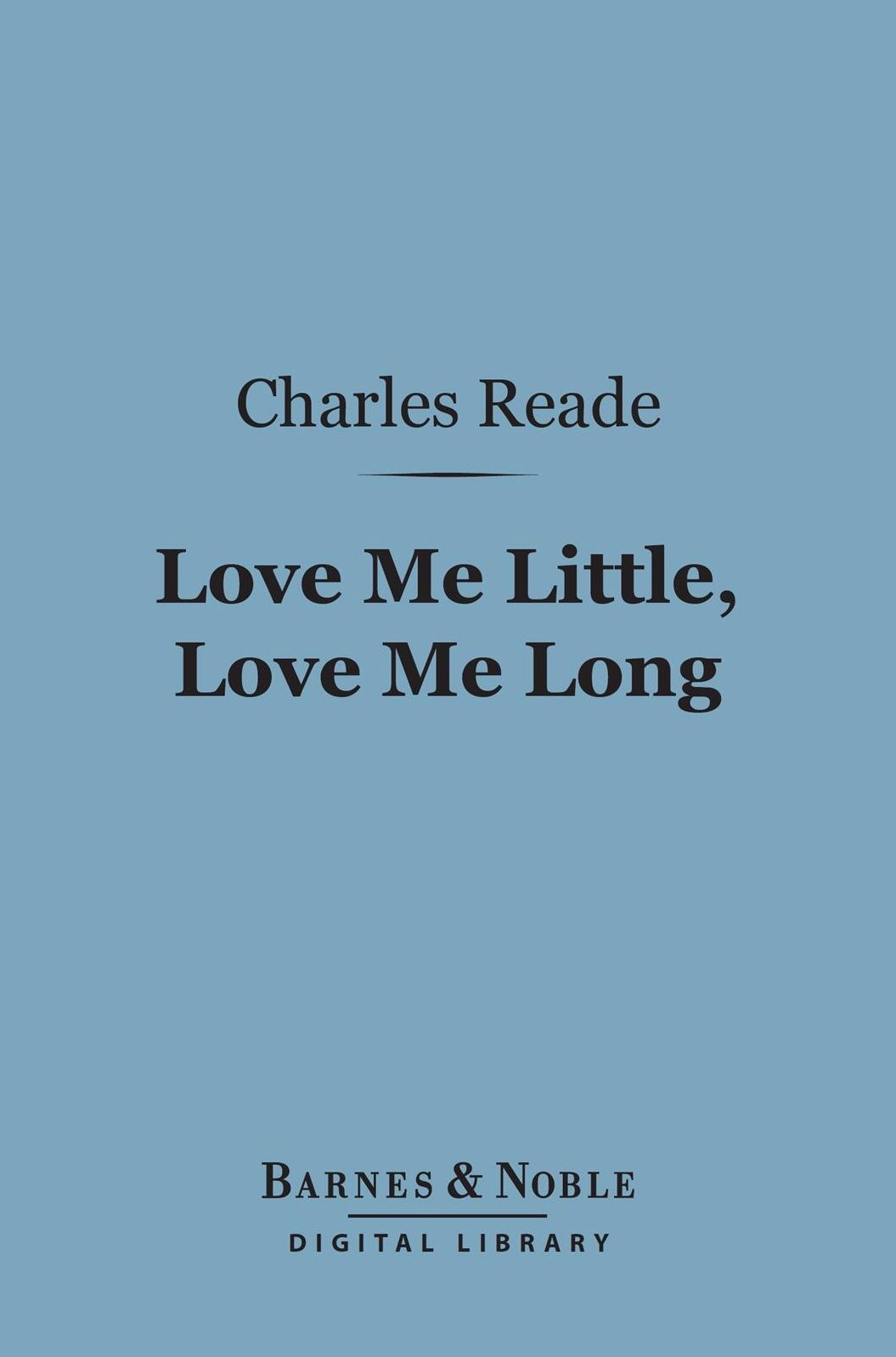 Love Me Little, Love Me Long (Barnes & Noble Digital Library)