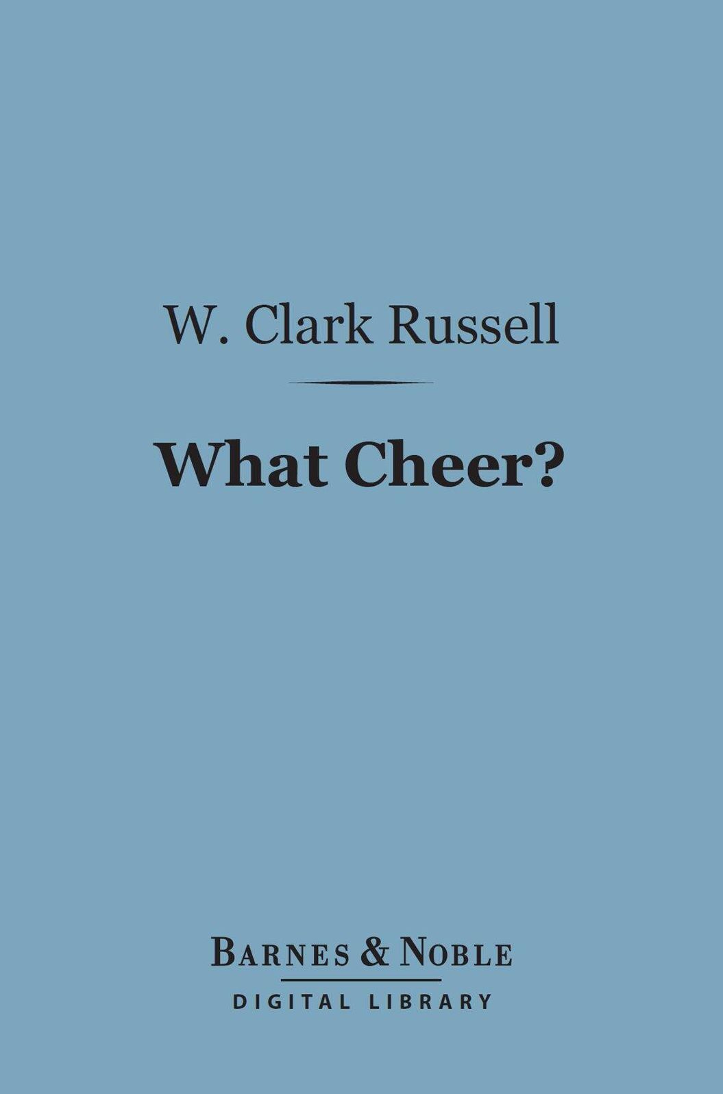 What Cheer? (Barnes & Noble Digital Library): The Sad Story of a Wicked Sailor