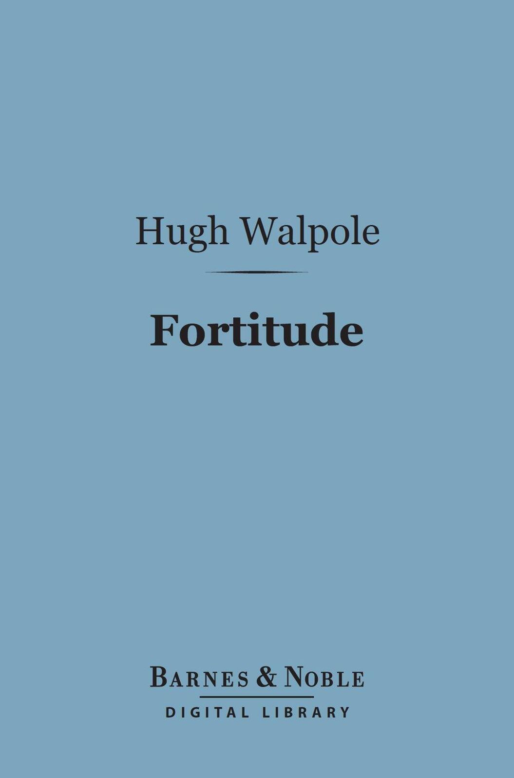 Fortitude (Barnes & Noble Digital Library): Being a True and Faithful Account of the Education of an Adventurer