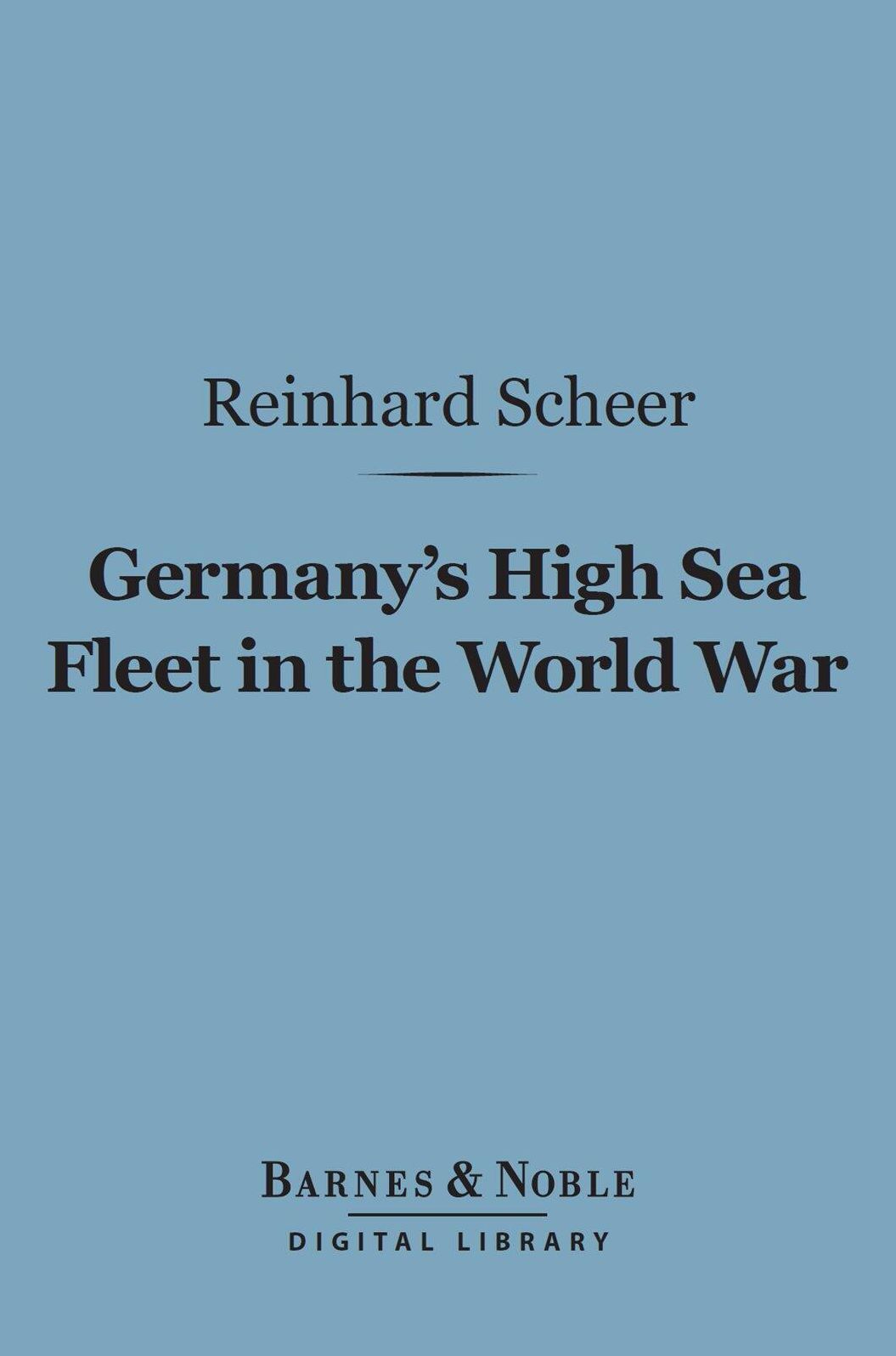Germany's High Sea Fleet in the World War (Barnes & Noble Digital Library)