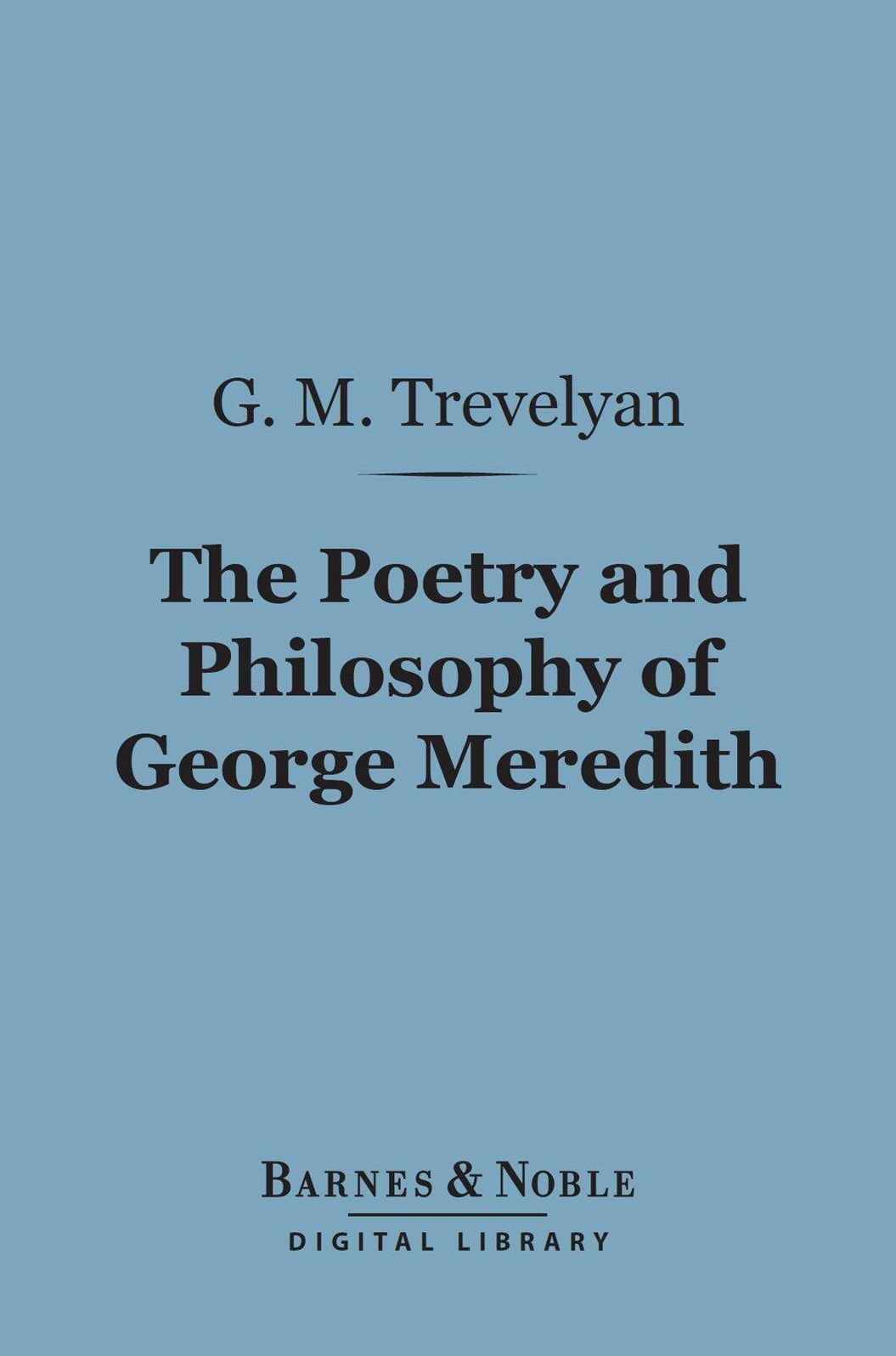 The Poetry and Philosophy of George Meredith (Barnes & Noble Digital Library)